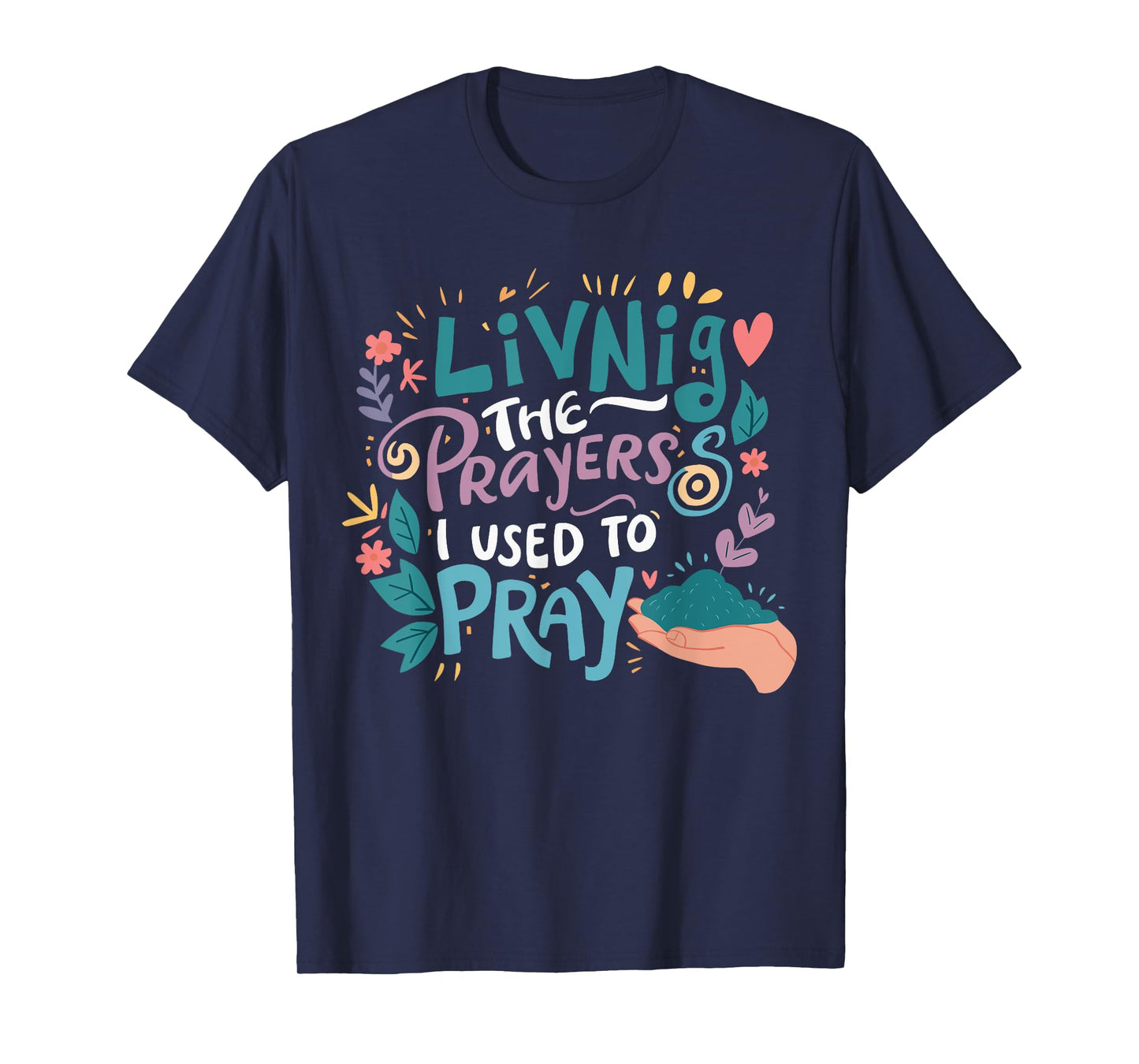 Living The Prayers I Used To Pray T-Shirt