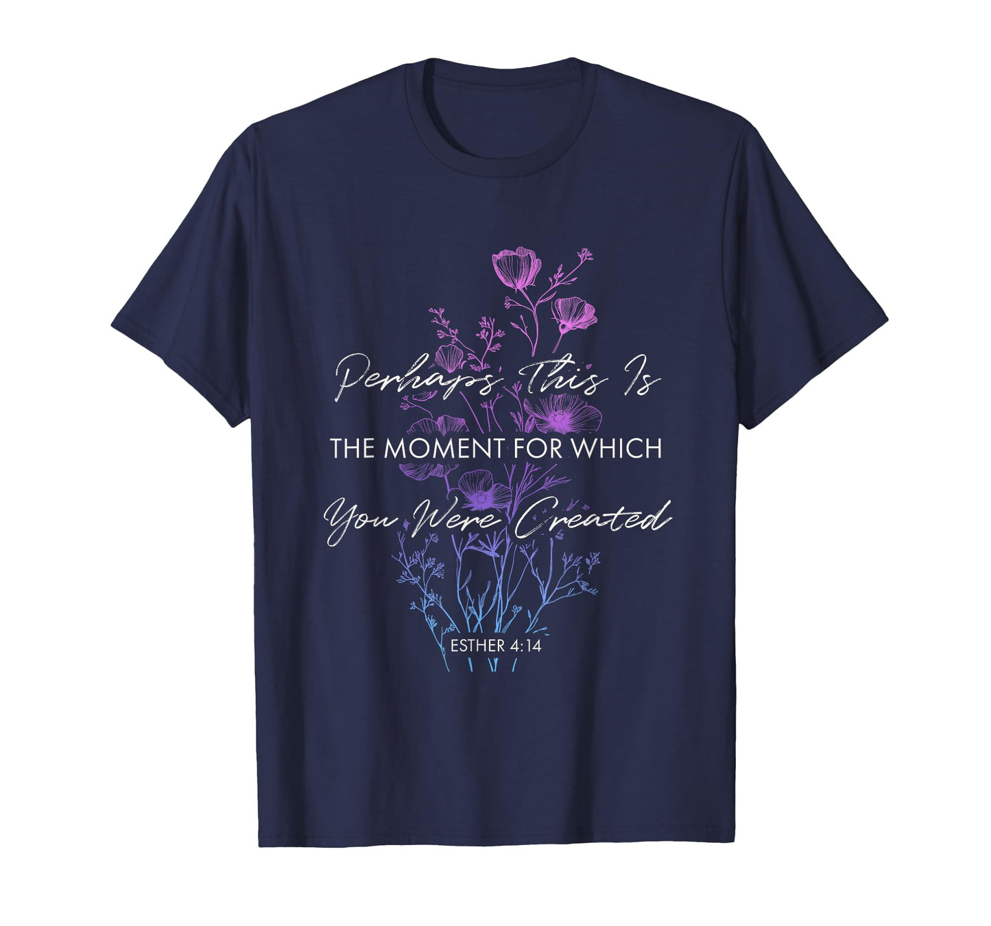 Perhaps this is the Moment Esther 414 Bible Verse Christian T-Shirt