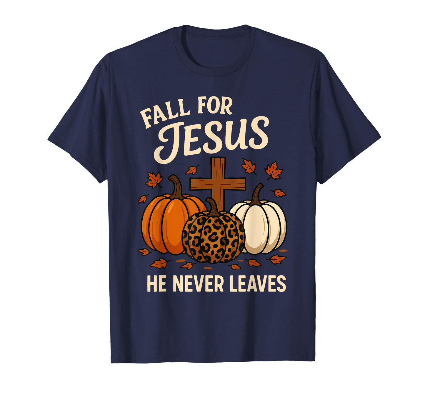 Fall for Jesus He Never Leaves Christian Faith Religion T-Shirt