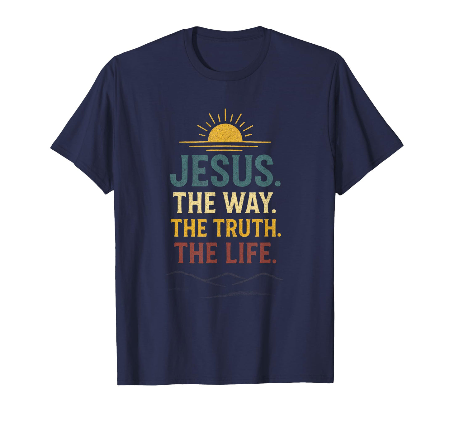 Jesus. The Way. The Truth. The Life. - Christian Worship T-Shirt