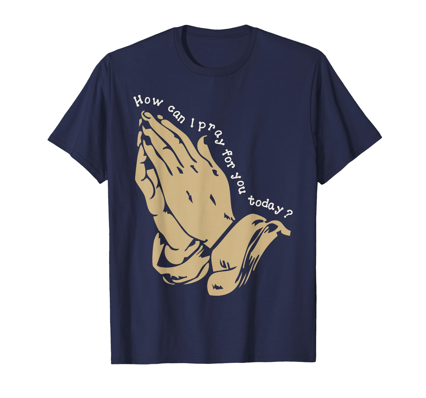 How Can I Pray for You Today Christian Prayer Faith Jesus T-Shirt
