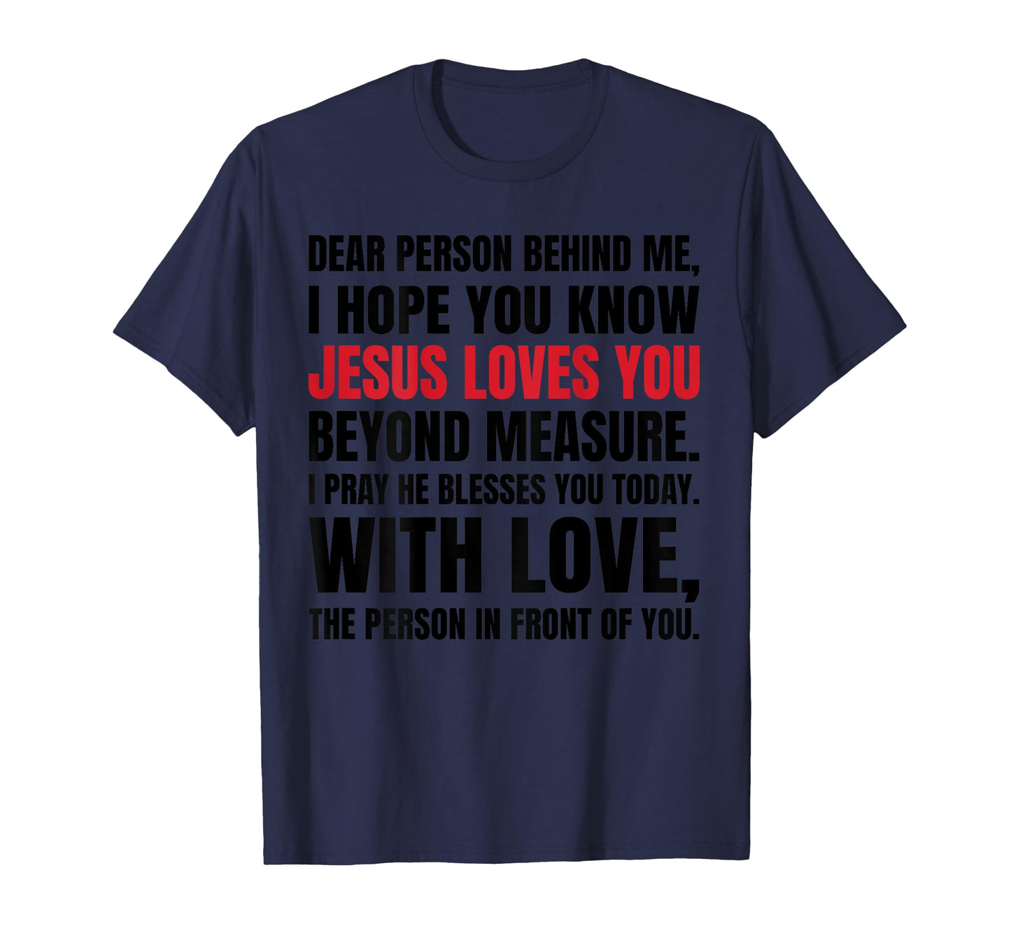 Dear Person Behind me I Hope You Know Jesus Loves (Back) T-Shirt