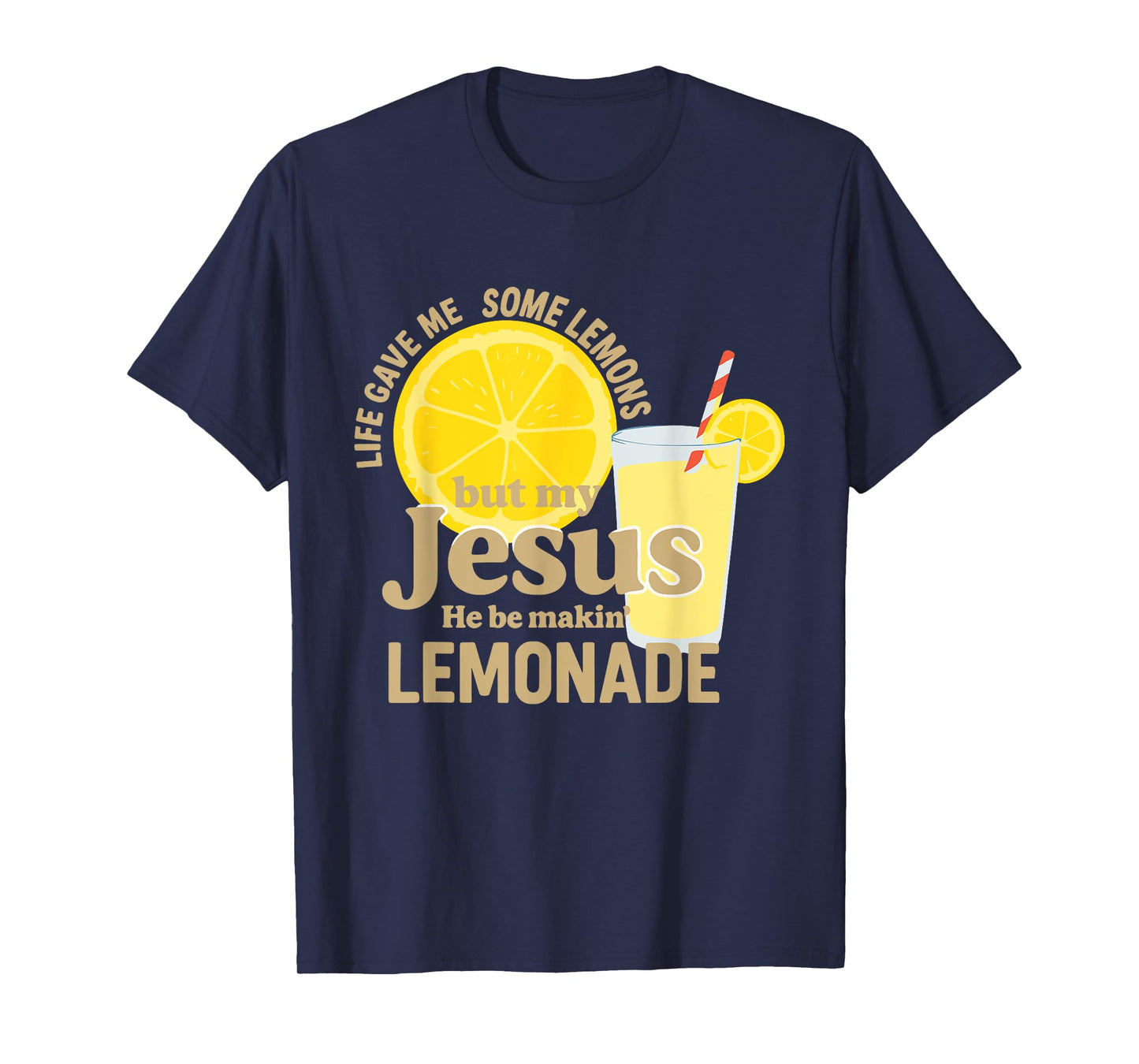 Life Gave Me Lemons Jesus He Be Makin' Lemonade Christian T-Shirt
