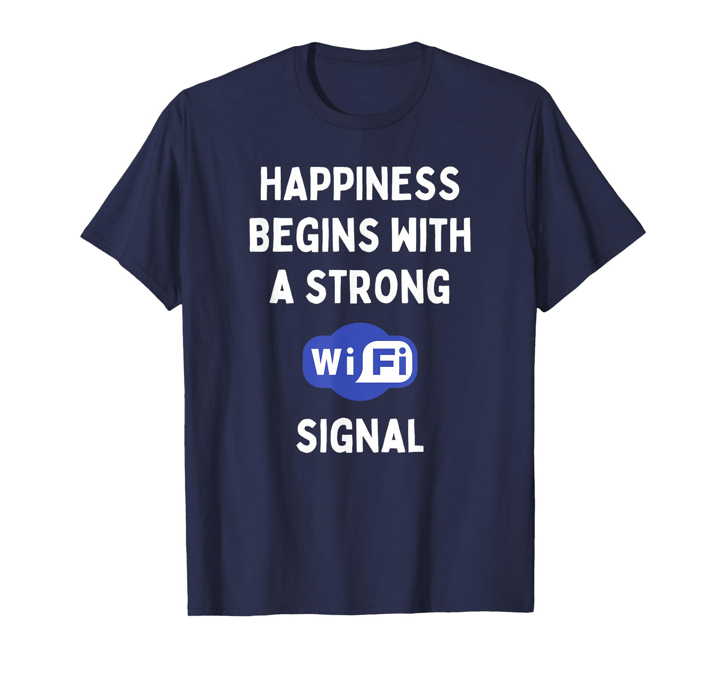 Funny IT Social Media Internet Happiness Begins With WiFi T-Shirt