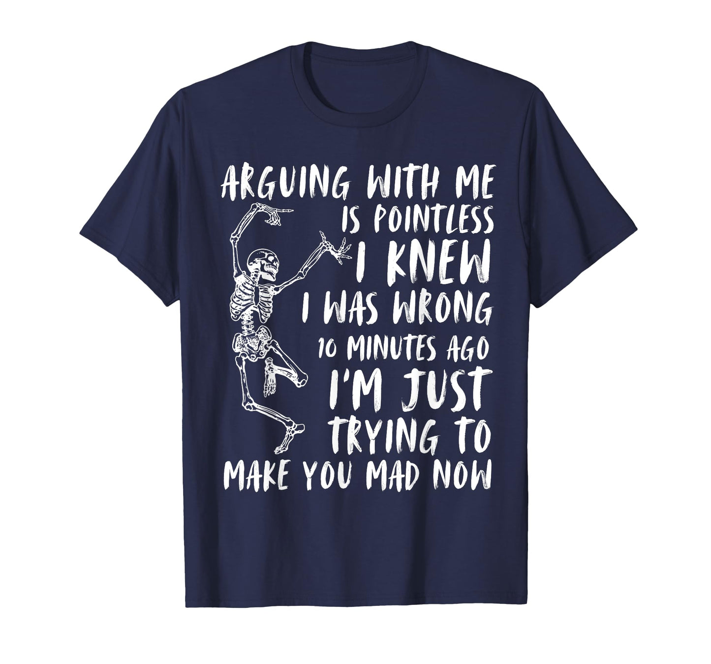 Arguing With Me Is Pointless I Was Knew I Was Wrong Funny T-Shirt