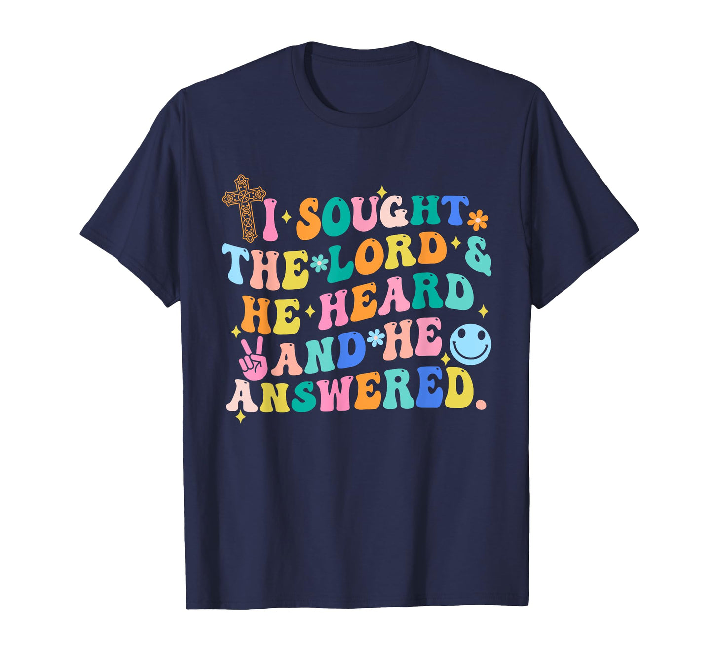I Sought The Lord & He Heard And He Answered Christian T-Shirt