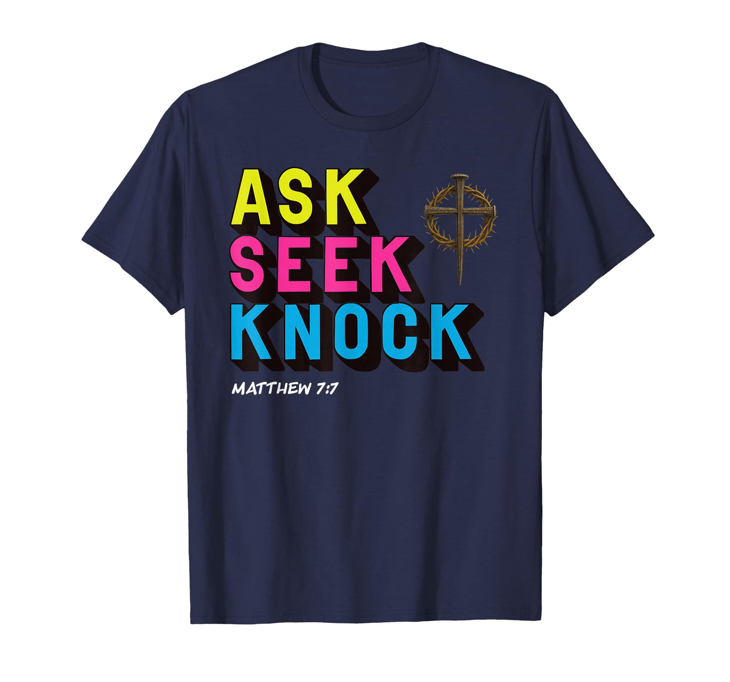 Ask Seek Knock Matthew 7:7 Christian Faith Design T-Shirt