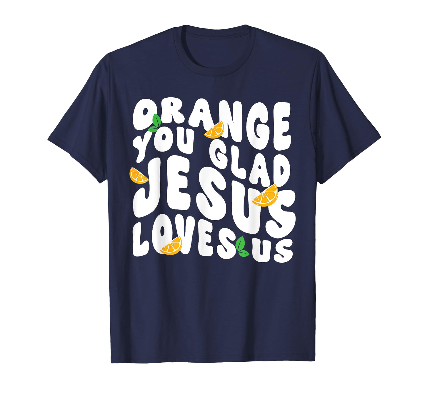 Jesus Orange You Glad Jesus Loves You Christian Cross God T-Shirt