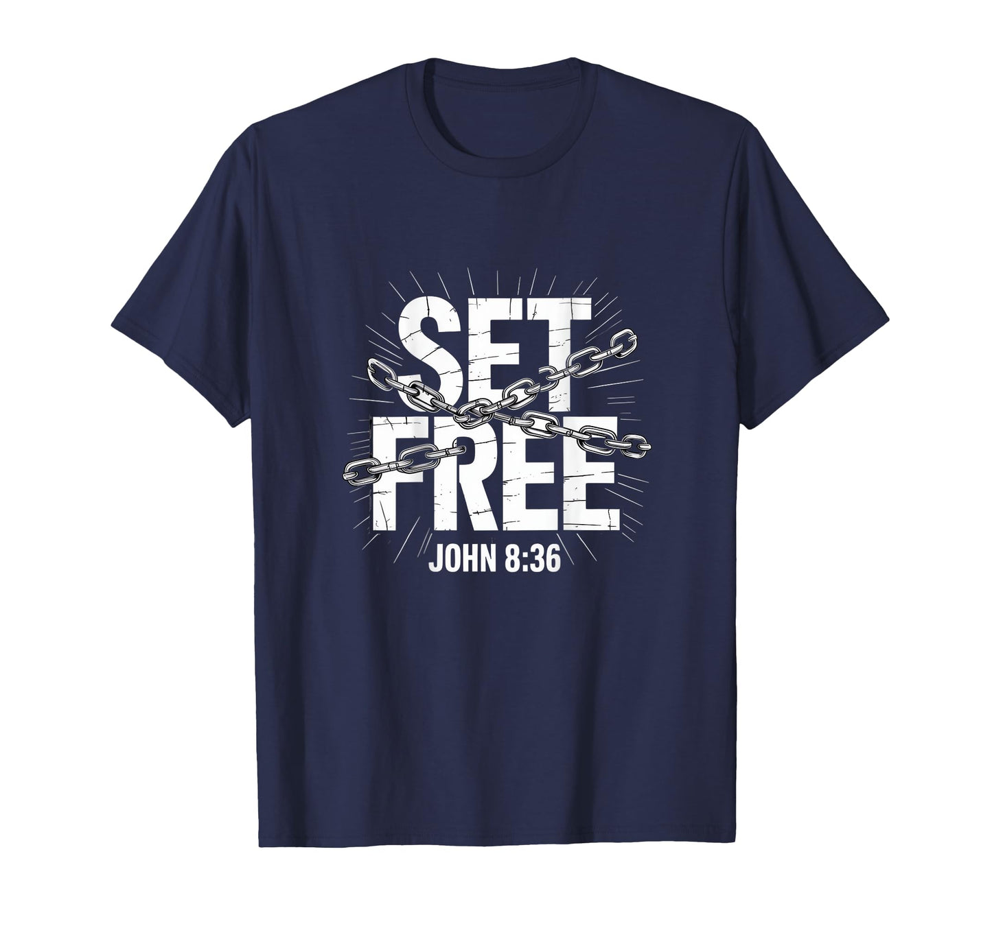 Christian Set Free John 8:36 Breaking Chains T-Shirt
