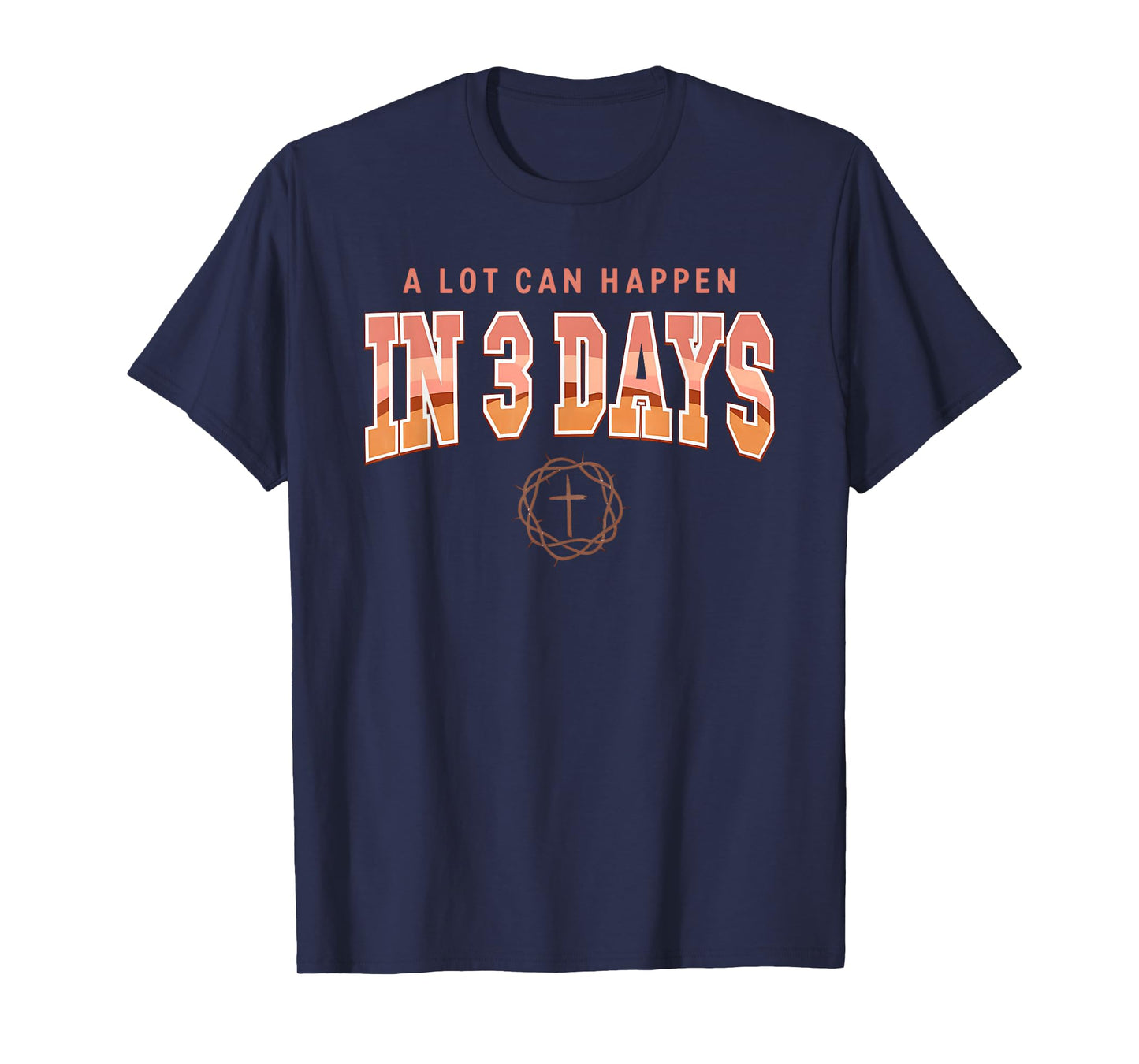 Easter Day Shirt A Lot Can Happen In 3 Days Easter Religious T-Shirt