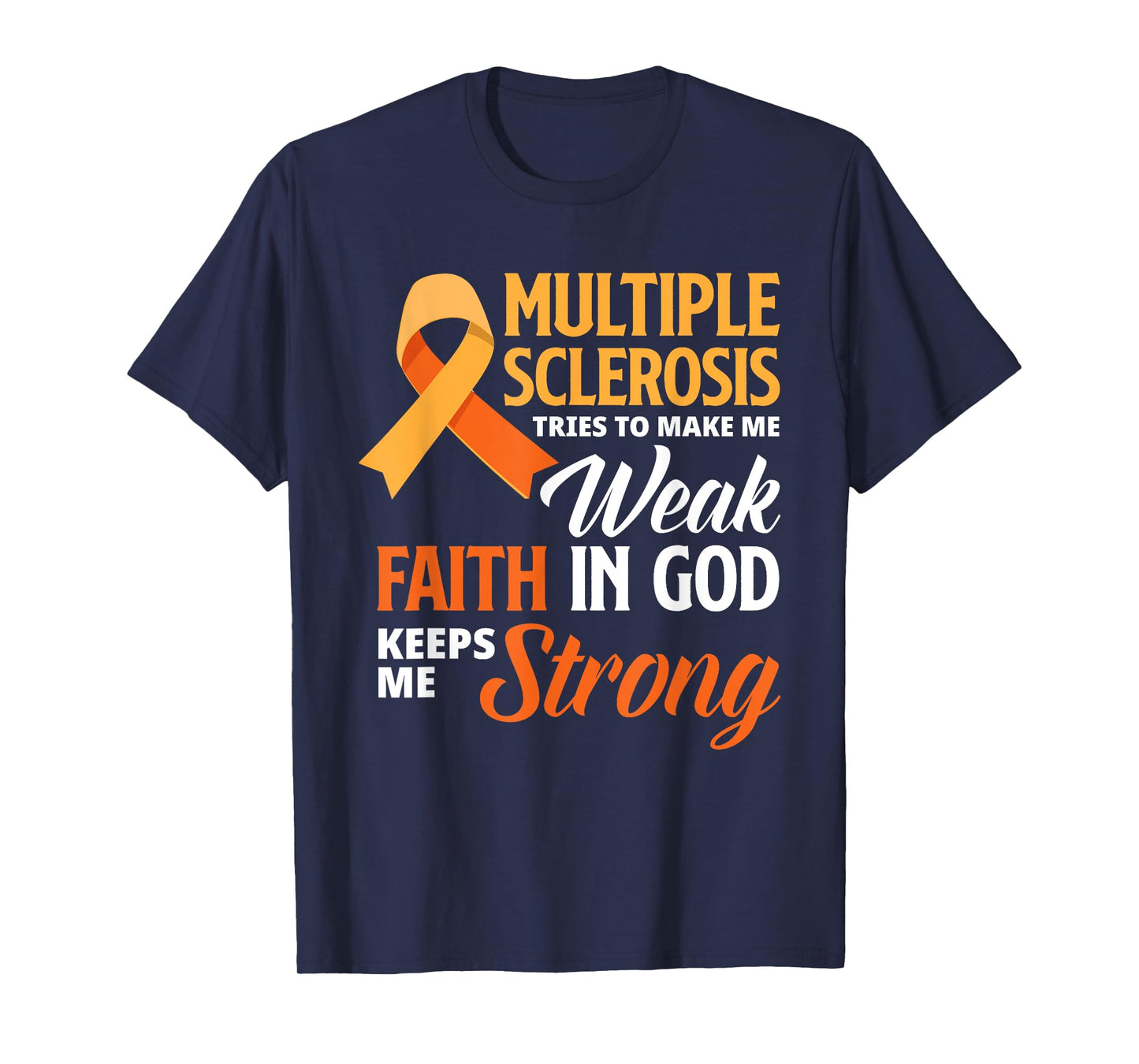 Multiple Sclerosis Faith God Jesus Multiple Sclerosis T-Shirt