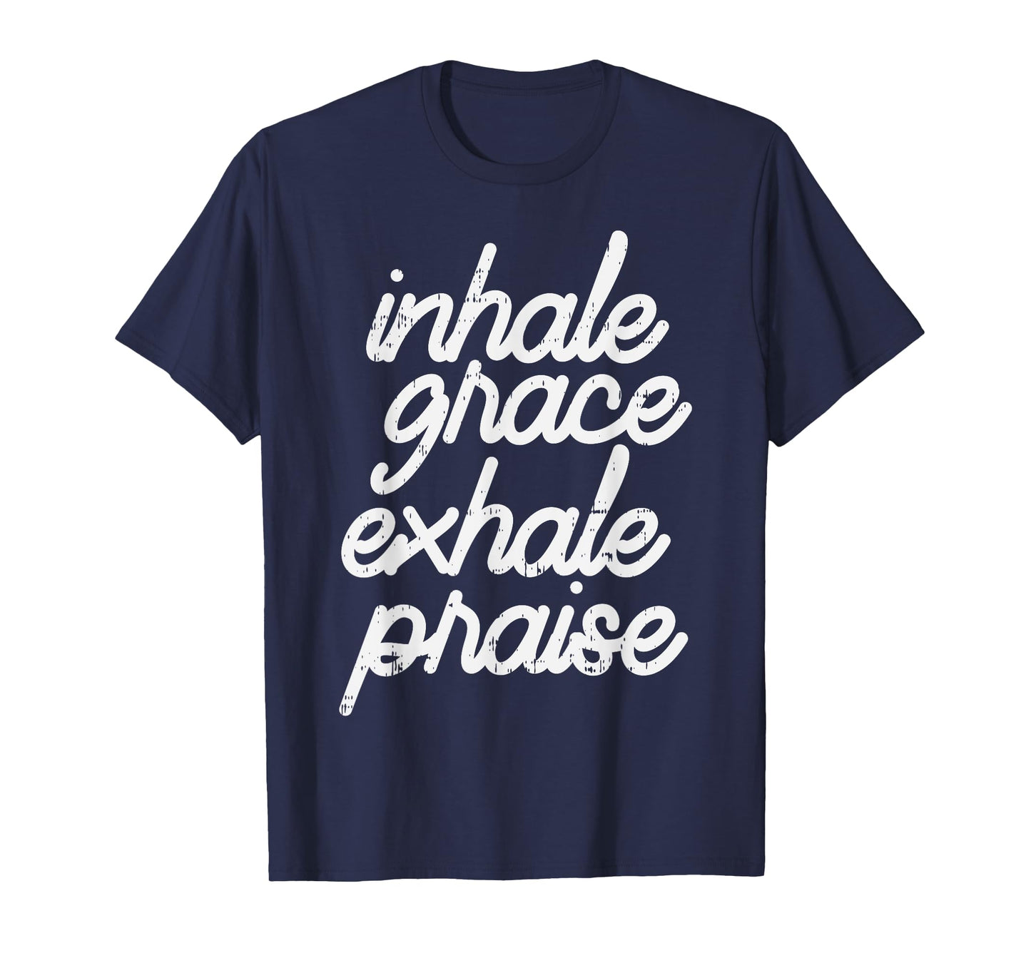 Inhale Grace Exhale Praise God Jesus Faith Christian Gift T-Shirt
