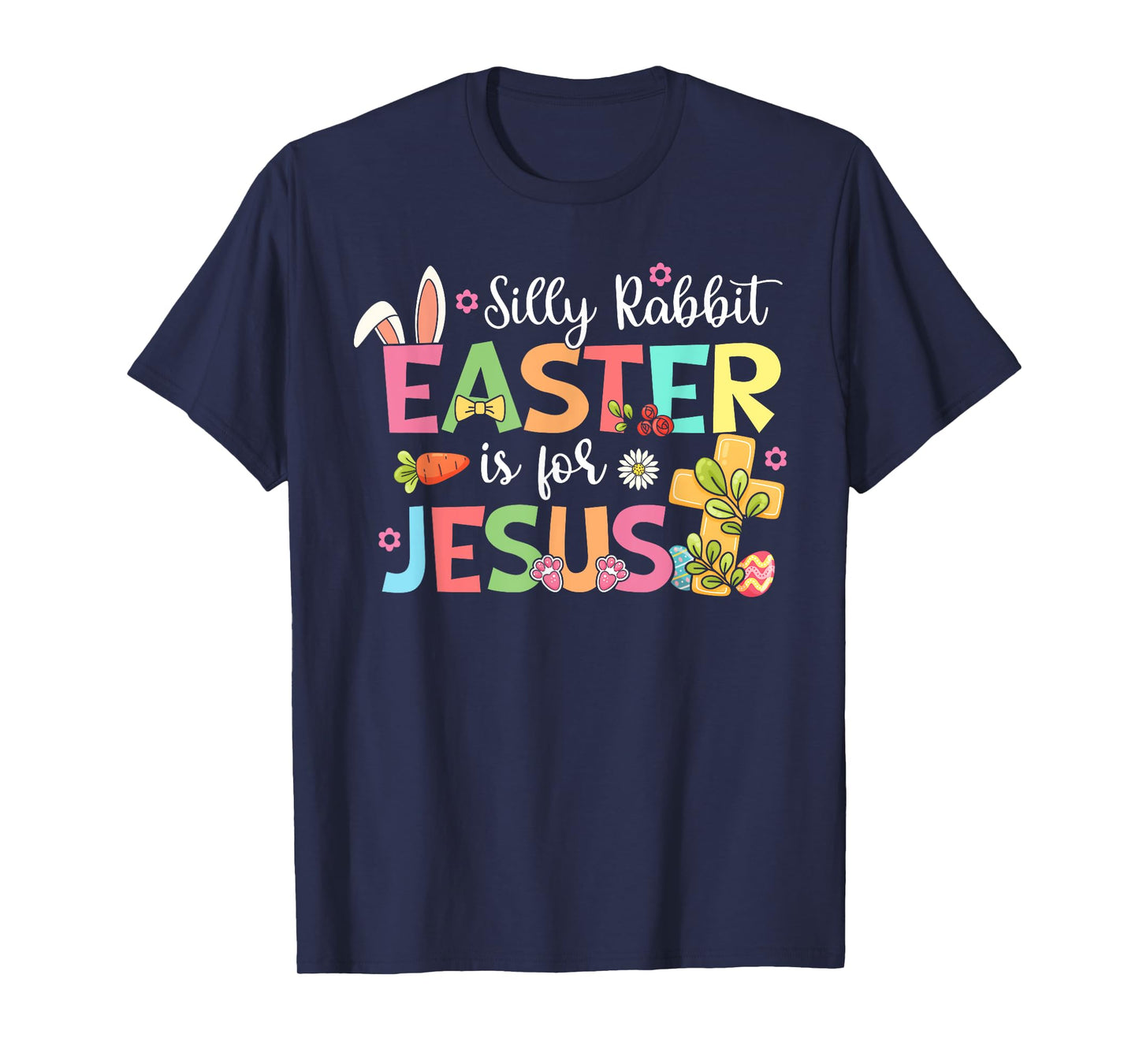 Silly Rabbit Easter Is For Jesus Cute Bunny Christian Faith T-Shirt
