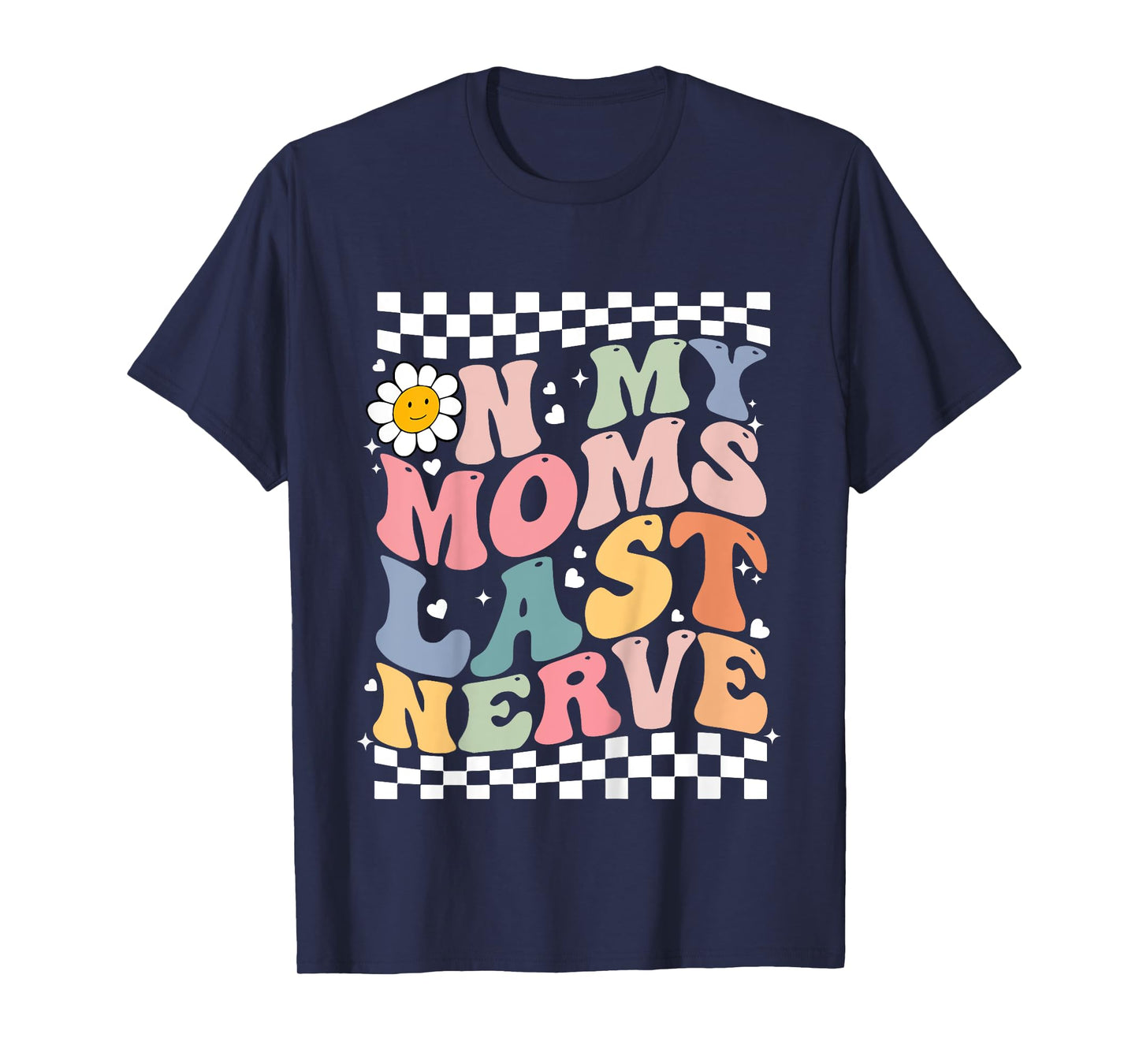 On My Moms Last Nerve for kids Boys Girls Funny Groovy Quote T-Shirt
