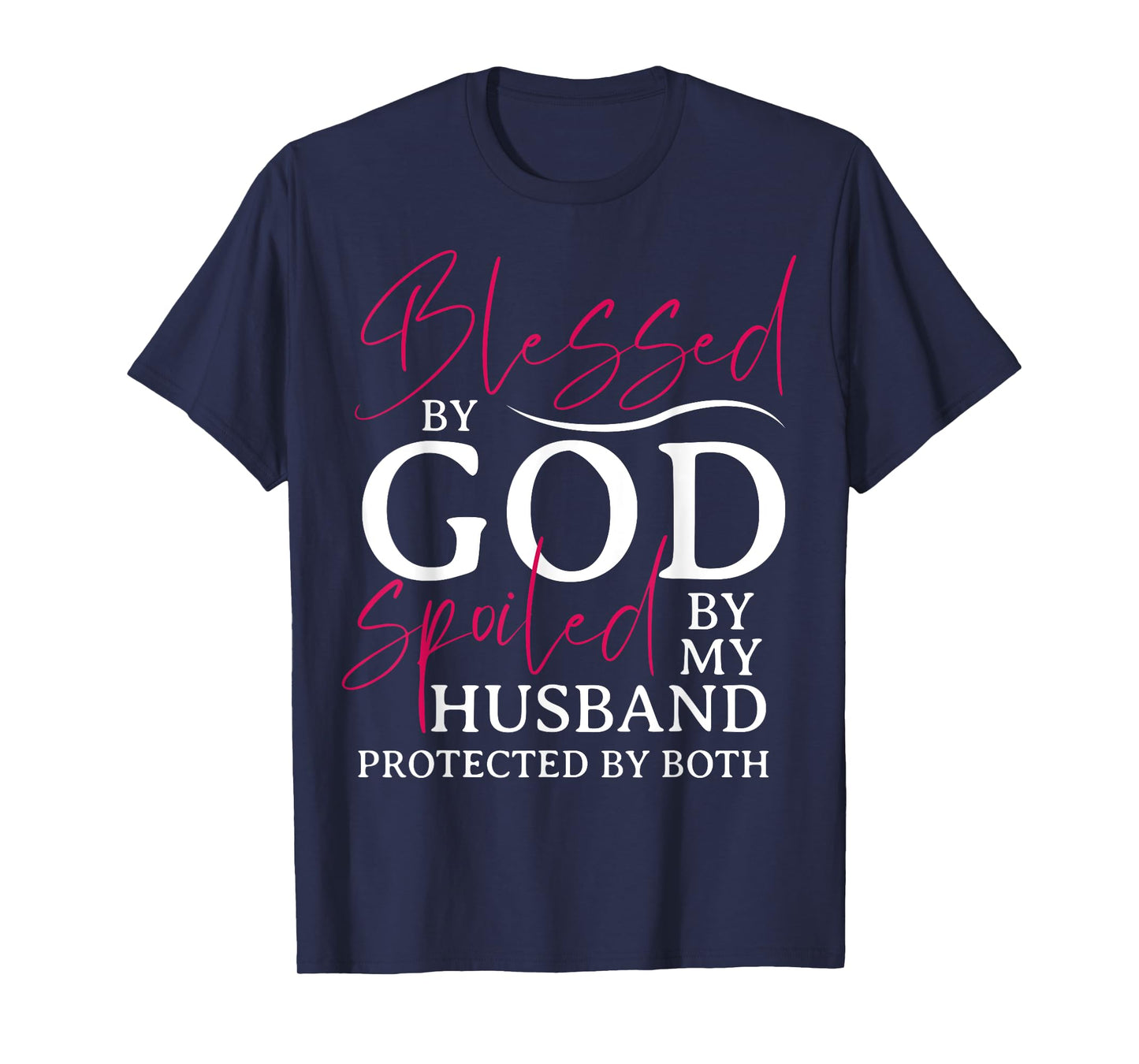 Blessed By God Spoiled By My Husband Wife Mother Christian T-Shirt