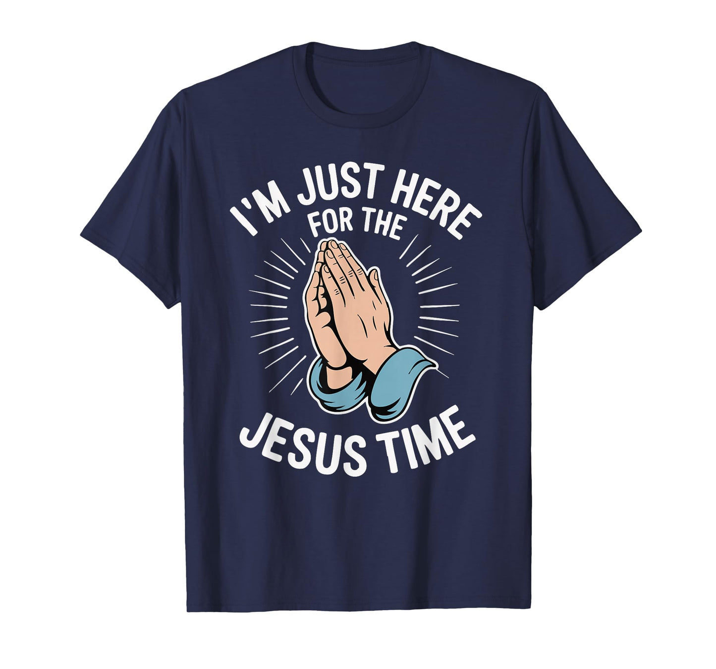 I'm Just Here for The Jesus Time T-Shirt