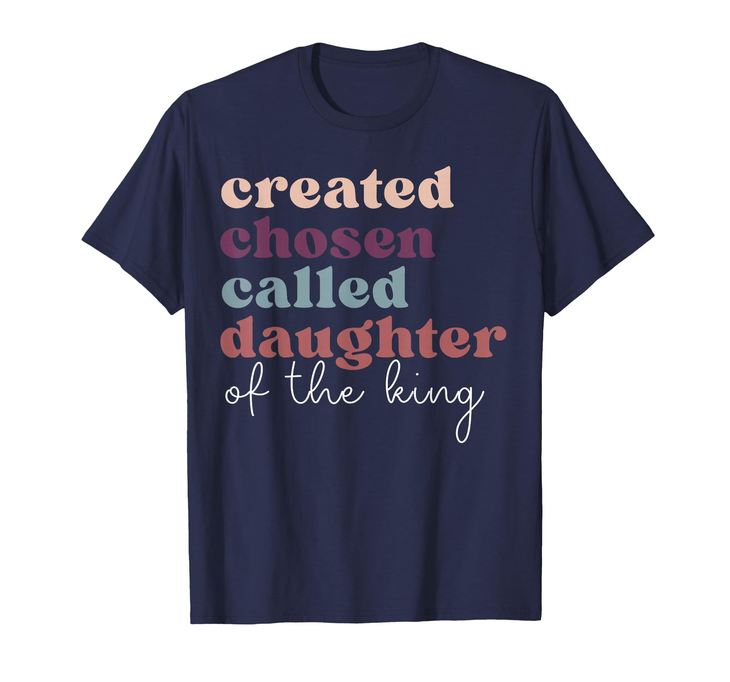 Created Chosen Called Daughter Of The-King Biblical T-Shirt