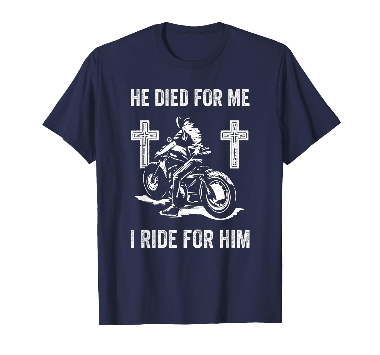 He Died for me I Ride for him T-Shirt