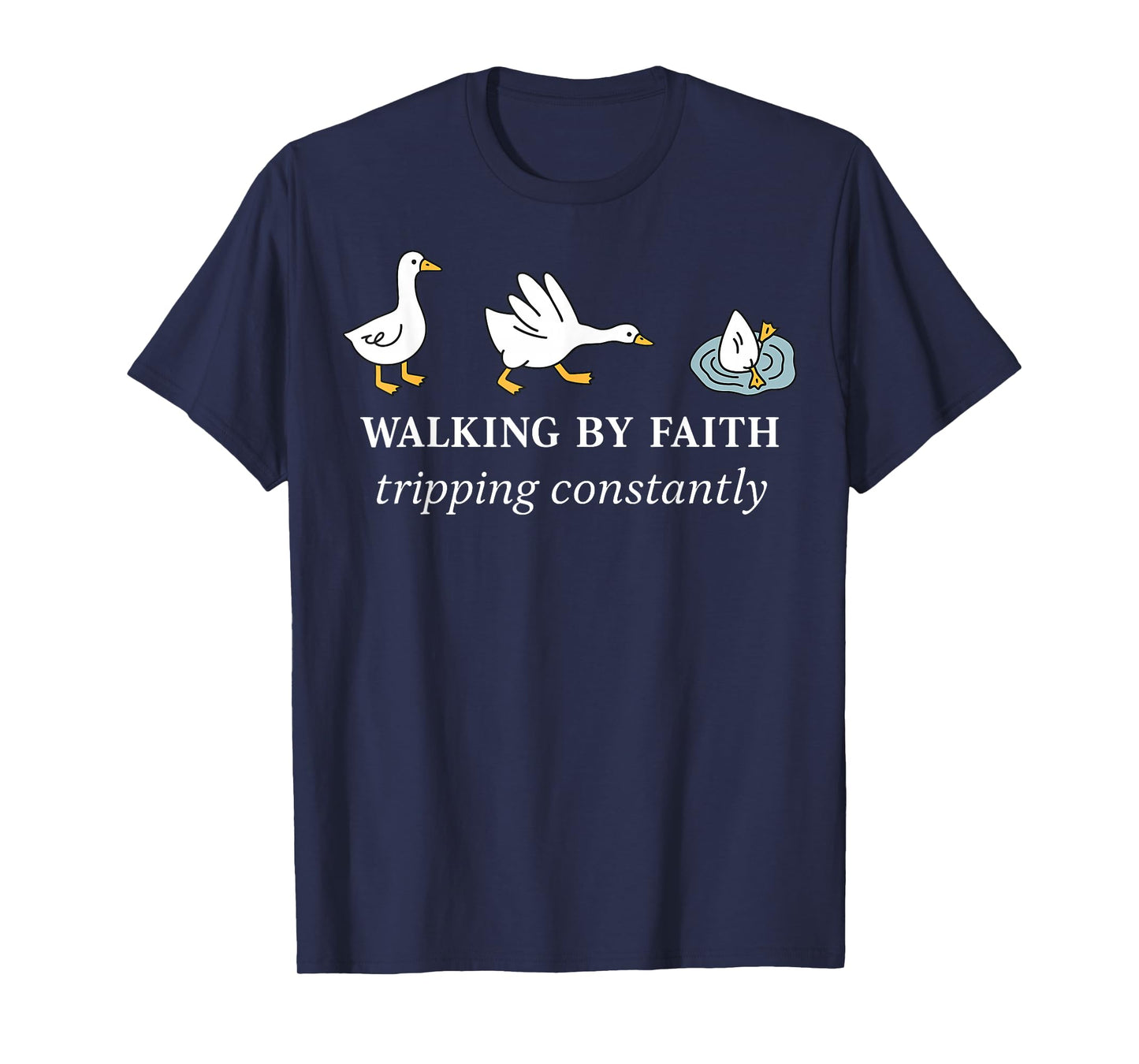 Christian Goose Walking By Faith Tripping Constantly Bible T-Shirt