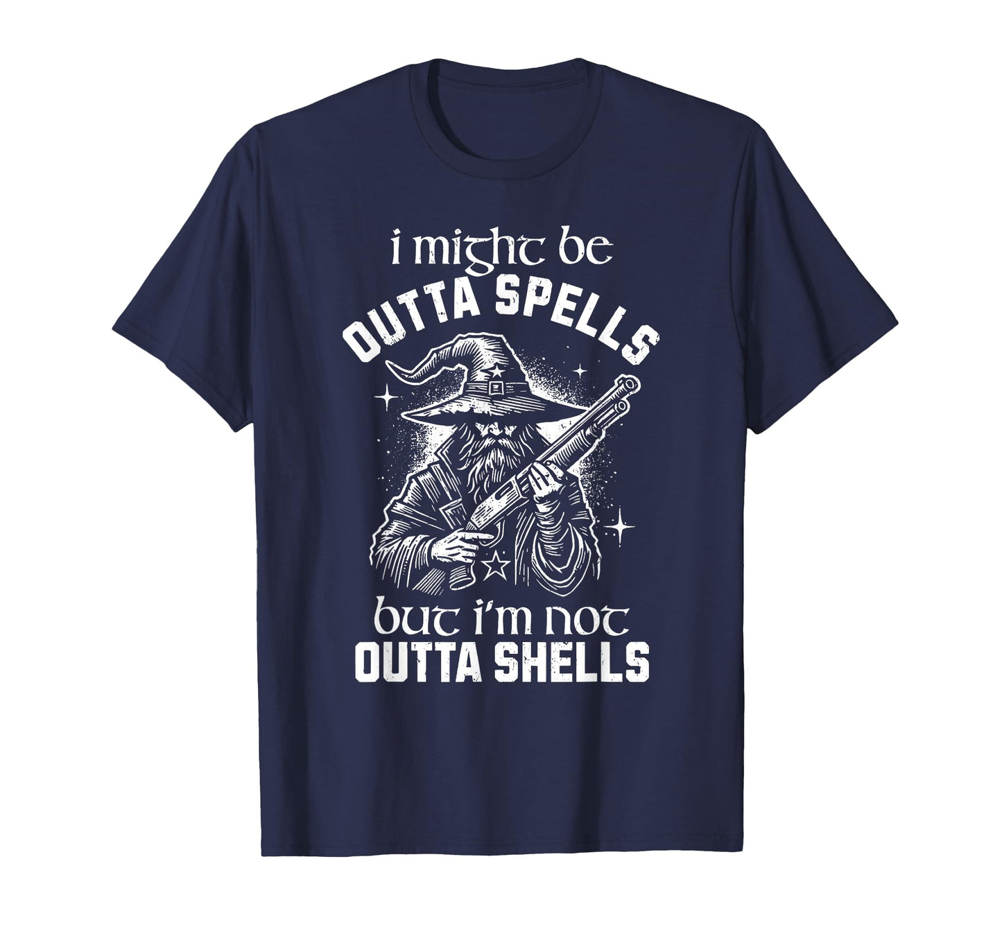 I Might Be Outta Spells But I'm Not Outta Shells Wizard T-Shirt