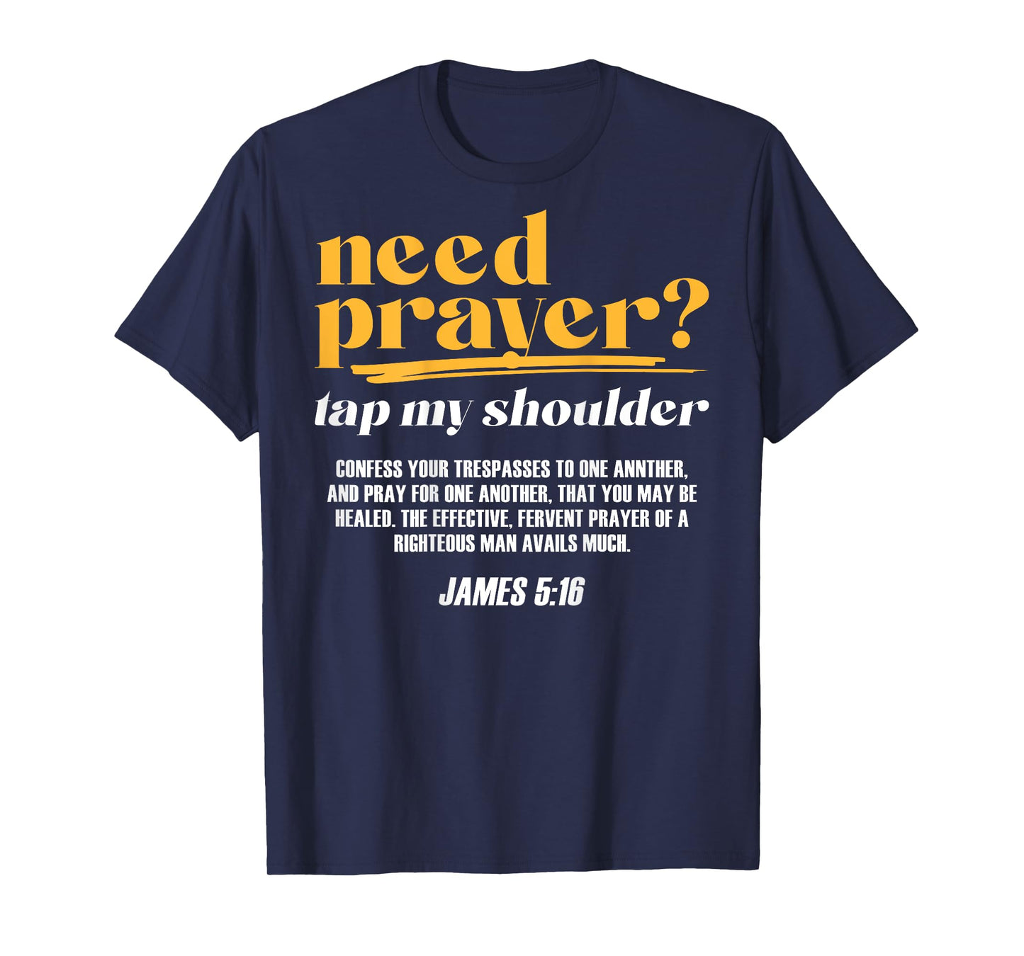 Need Prayer Tap My Shoulder Christian Men Women (On Back) T-Shirt
