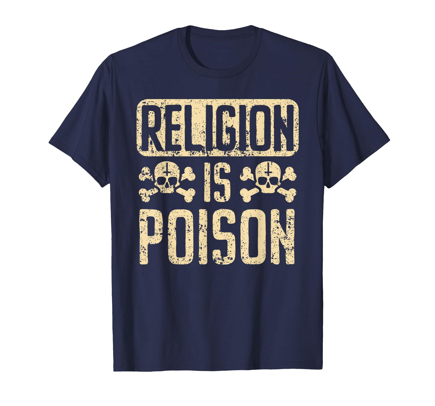 Religion Is Poison Anti-Religion Agnostic Blackcraft Atheist T-Shirt