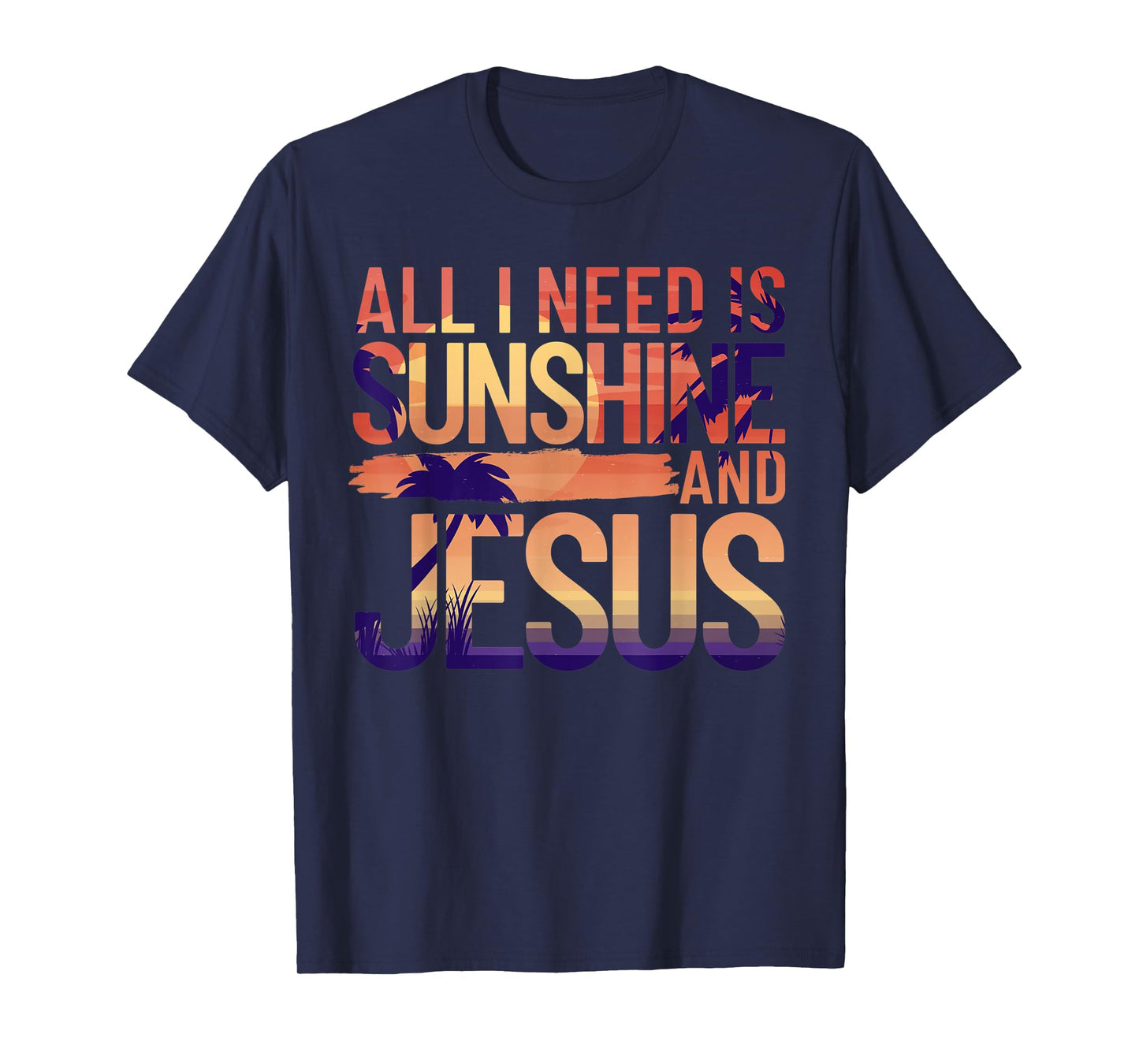 All I Need Is Sunshine And Jesus Retro Christian Beach Men Women T-Shirt