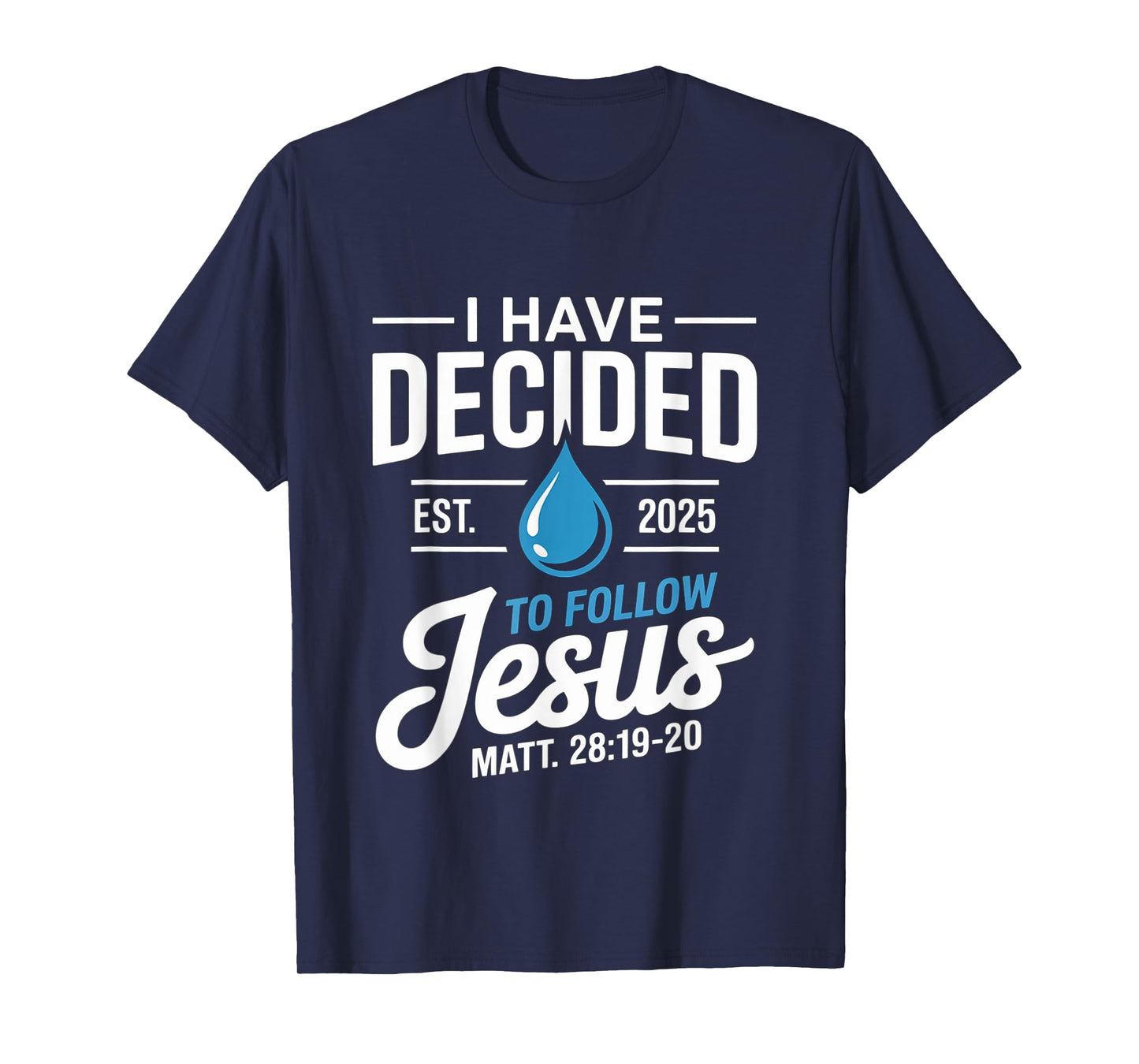 I Have Decided to Follow Jesus Baptism Christian Bible Verse T-Shirt