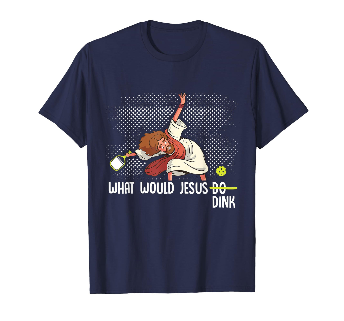 What Would Jesus Dink Funny Pickleball Tee Pickle Ball T-Shirt