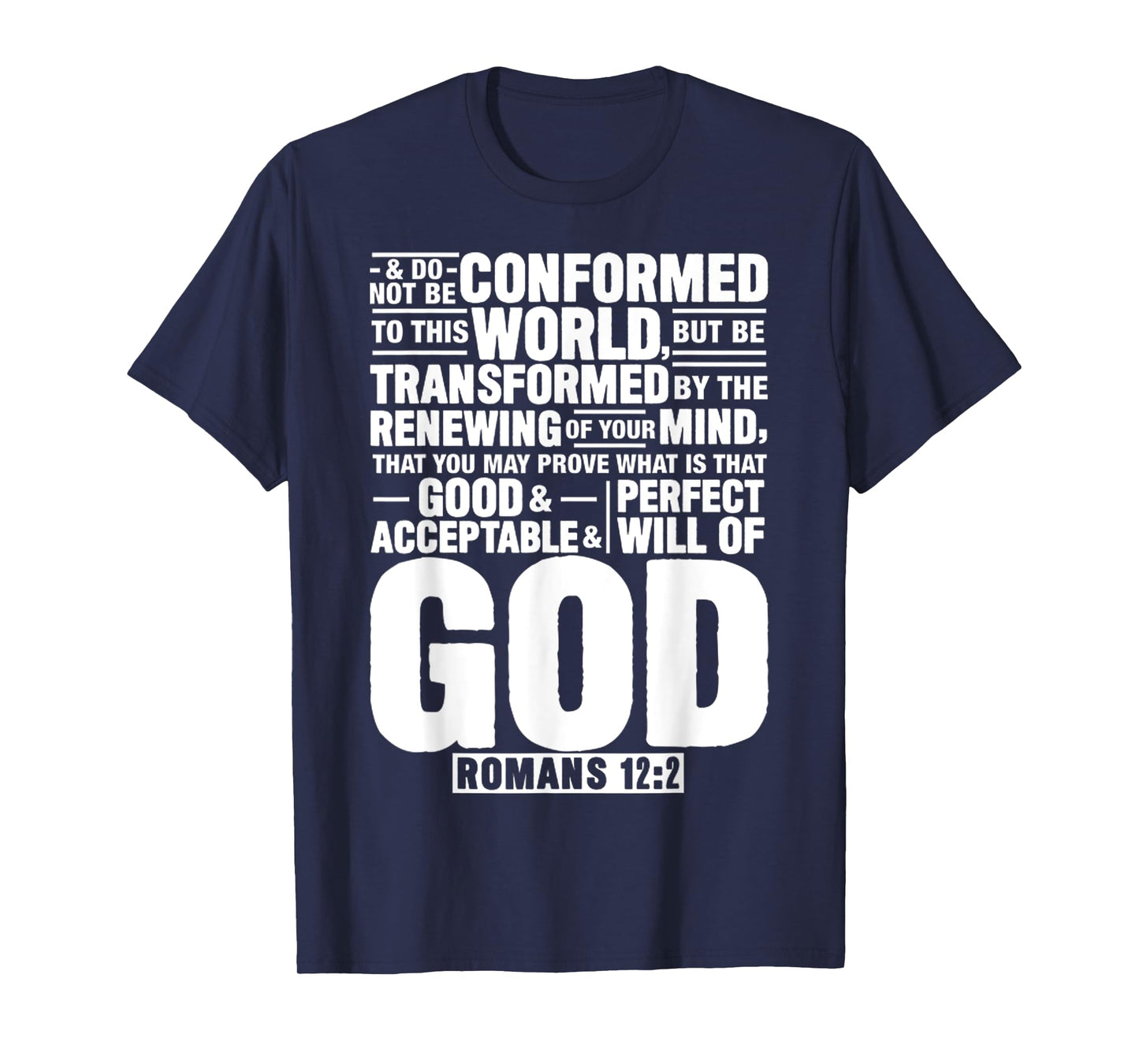 God Romans 12_2 Do Not Be Conformed To This World T-Shirt