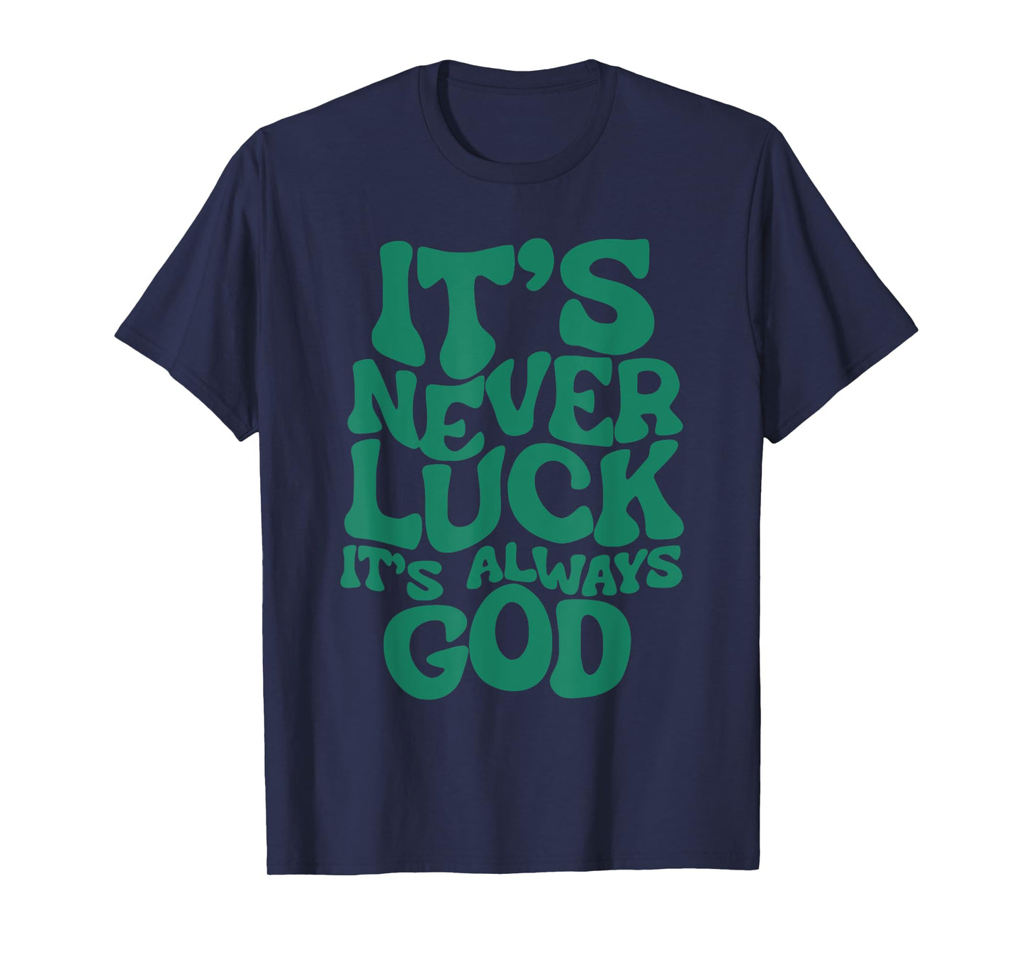 Groovy It’s Never Luck It’s Always God Christian Women T-Shirt