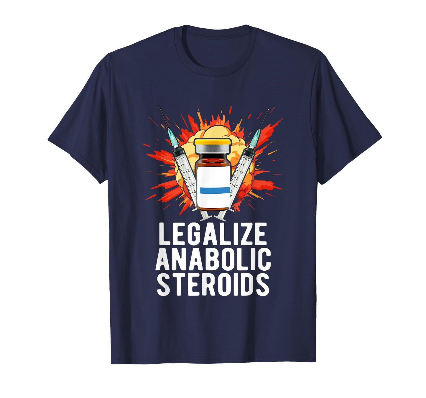 Legalize Anabolic Steroids, Funny Bodybuilding Humor n Jokes T-Shirt