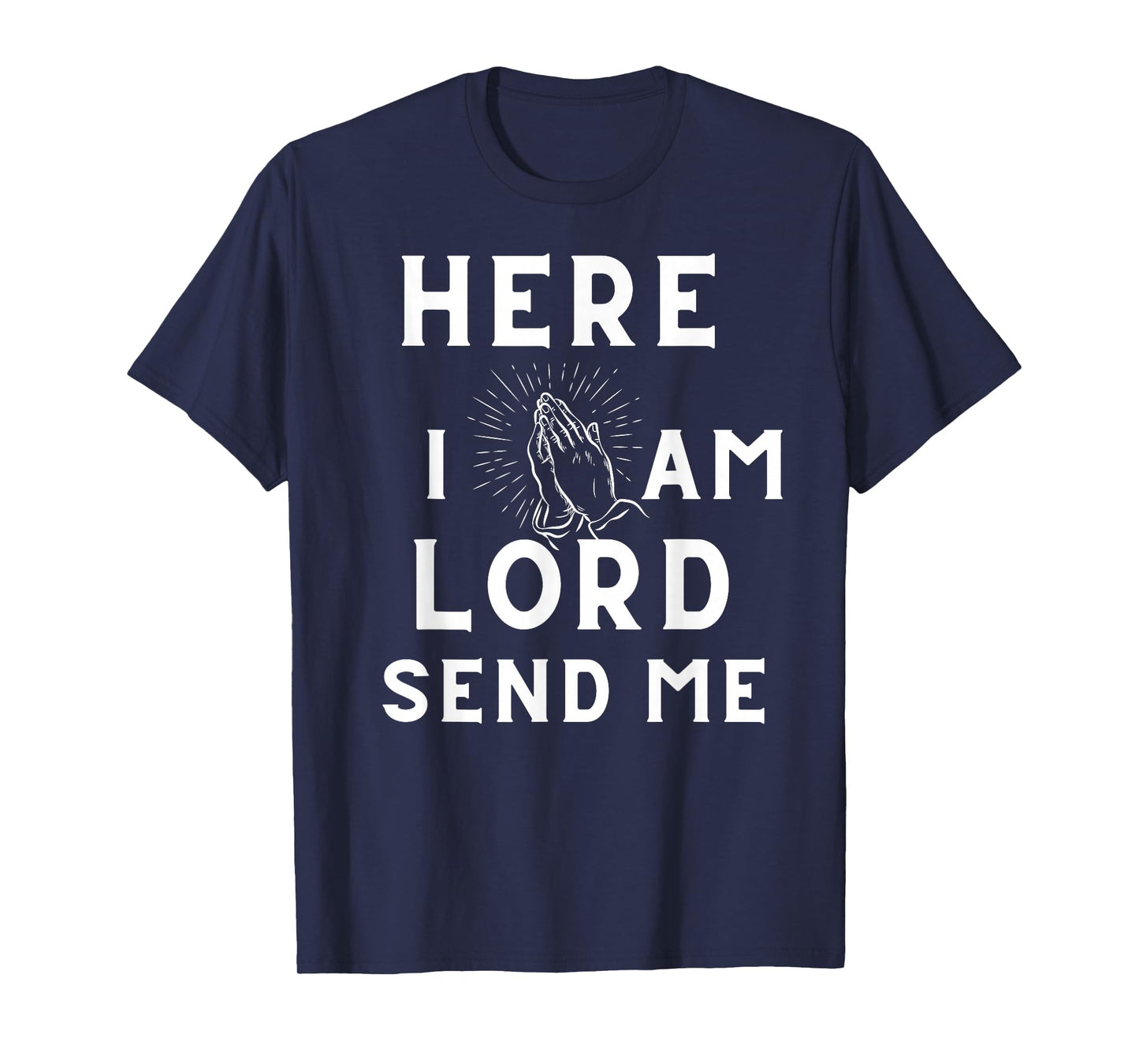 Here I Am Lord Send Me Christian Faith Inspirational T-Shirt
