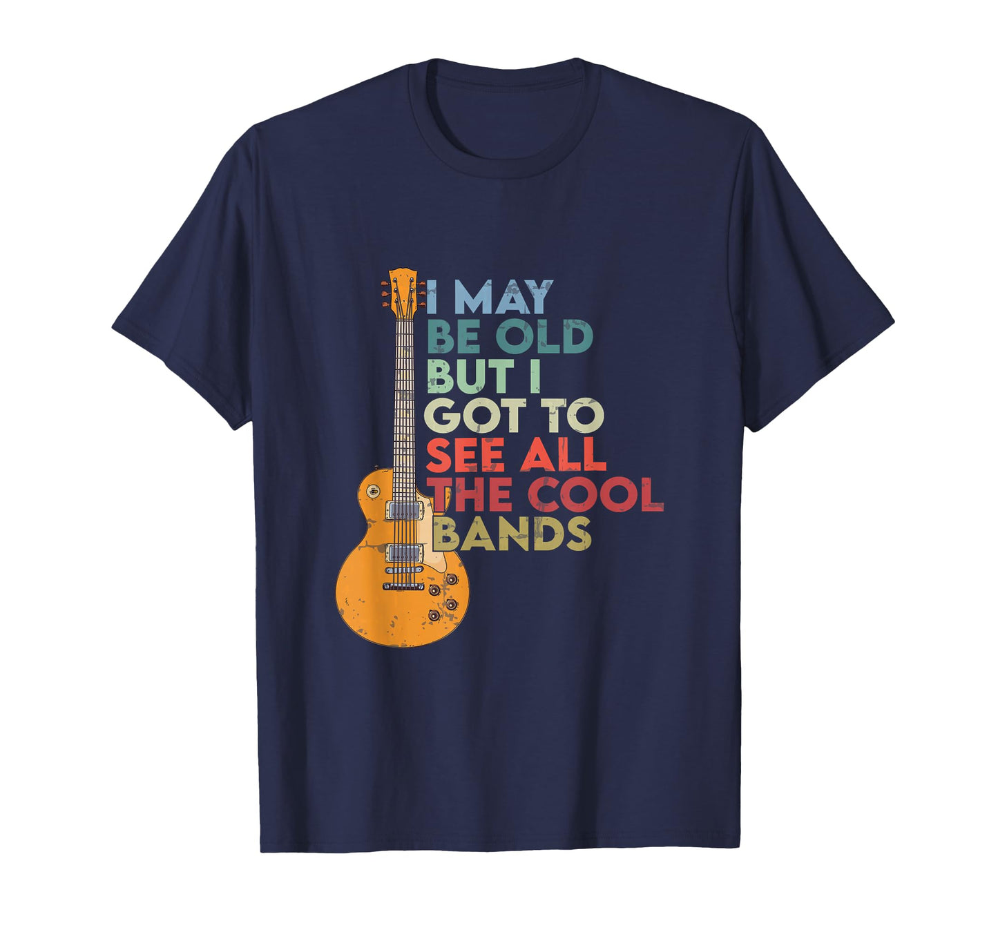 Vintage I May Be Old But I See All The Cool Bands guitar T-Shirt