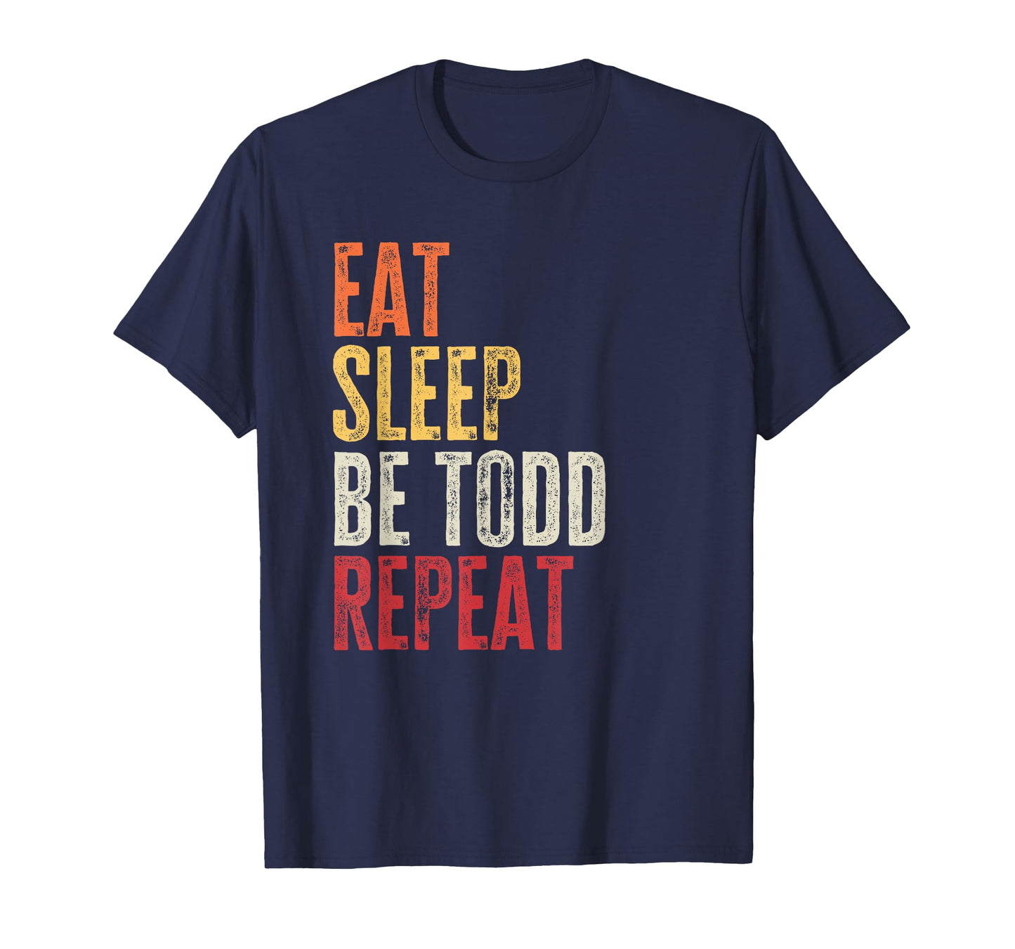 Personalized Name Funny Retro Eat Sleep Be Todd T-Shirt