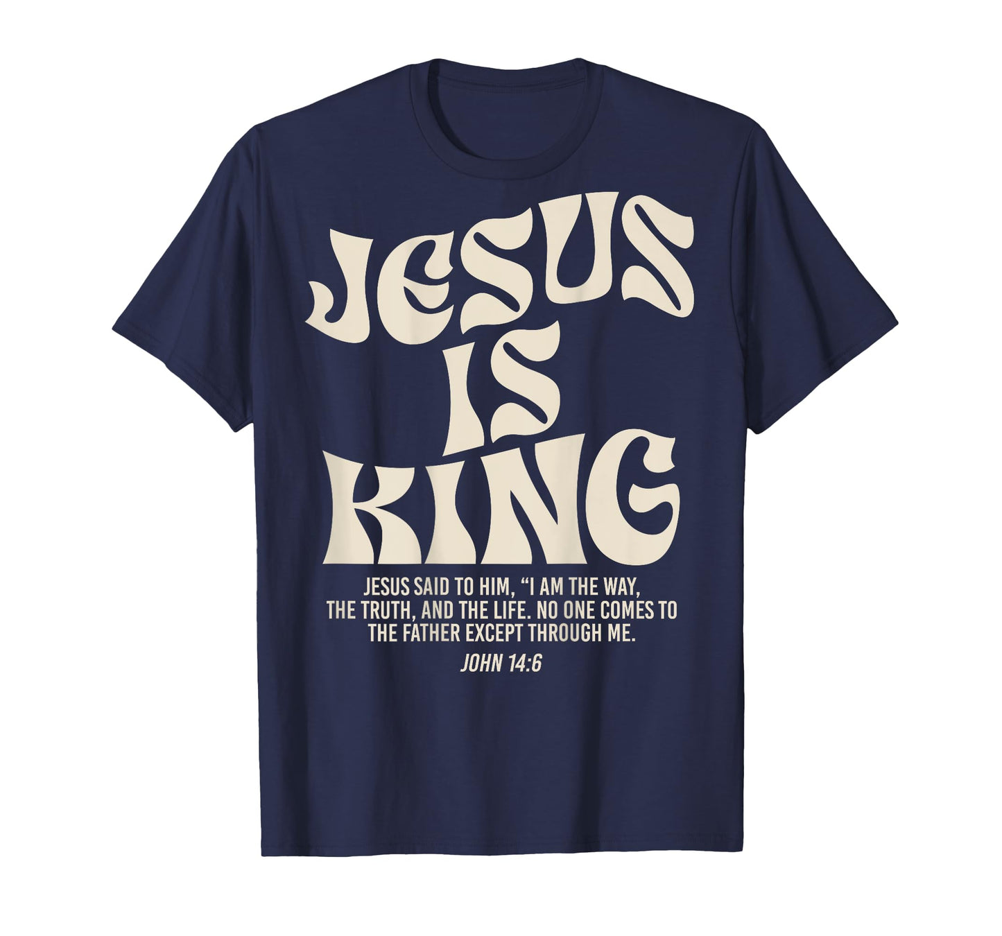 Jesus Is King Bible Verse John 14:6 Christian God Religious T-Shirt