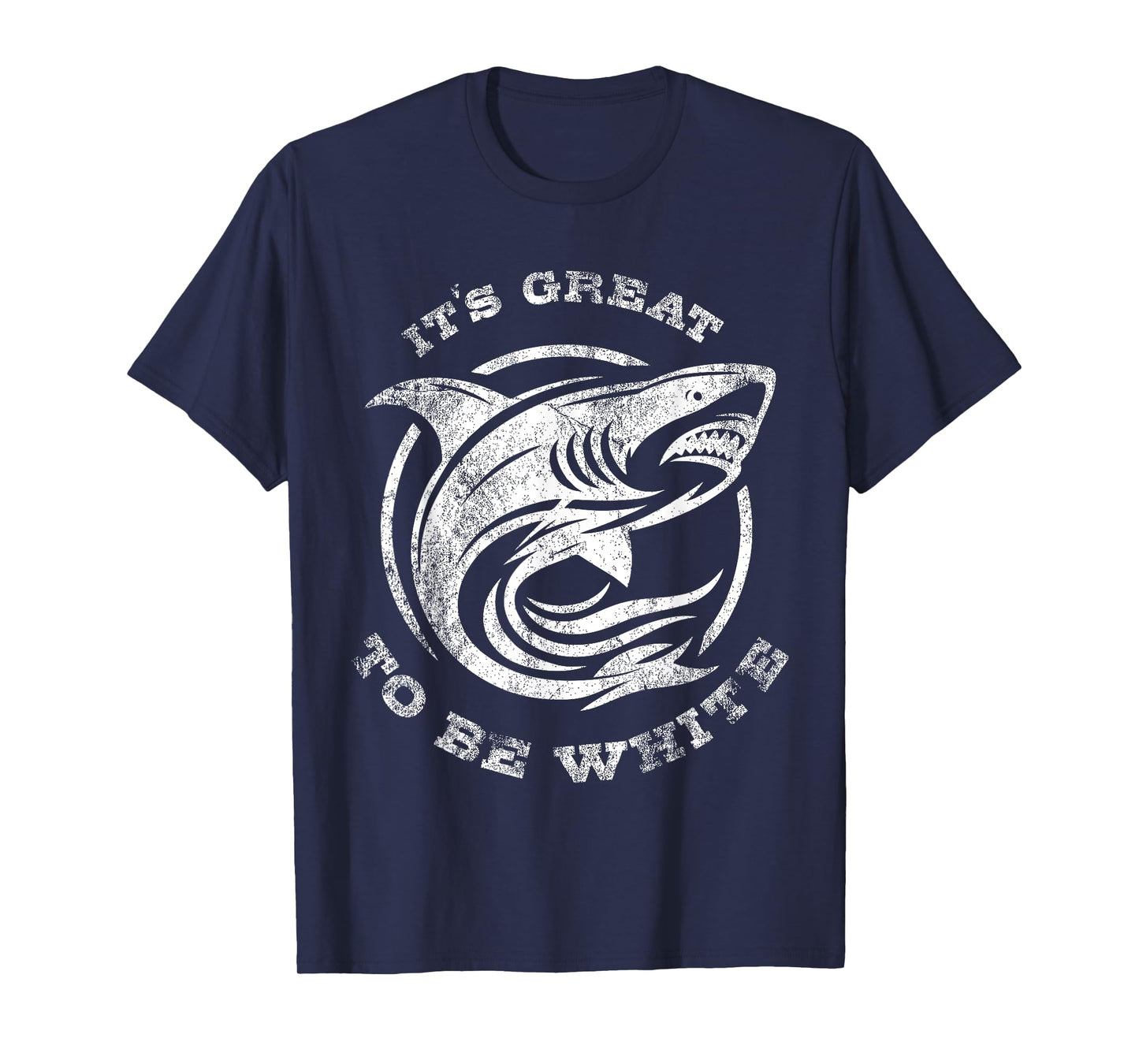 It's Great to Be White Shark Funny Shark Lovers Quotes T-Shirt