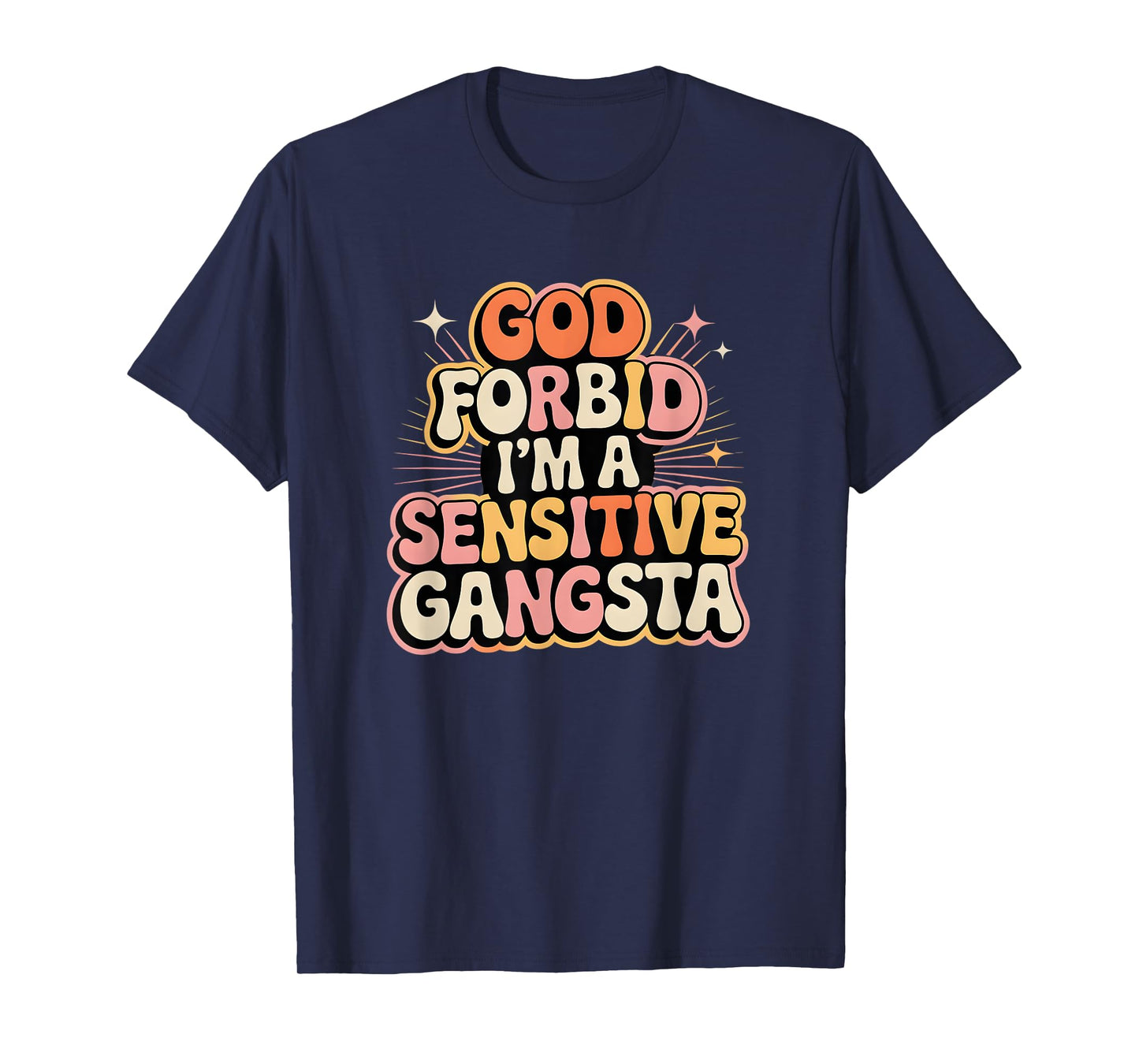 Funny Retro Gangsta, God Forbid I’m a Sensitive Gangsta T-Shirt