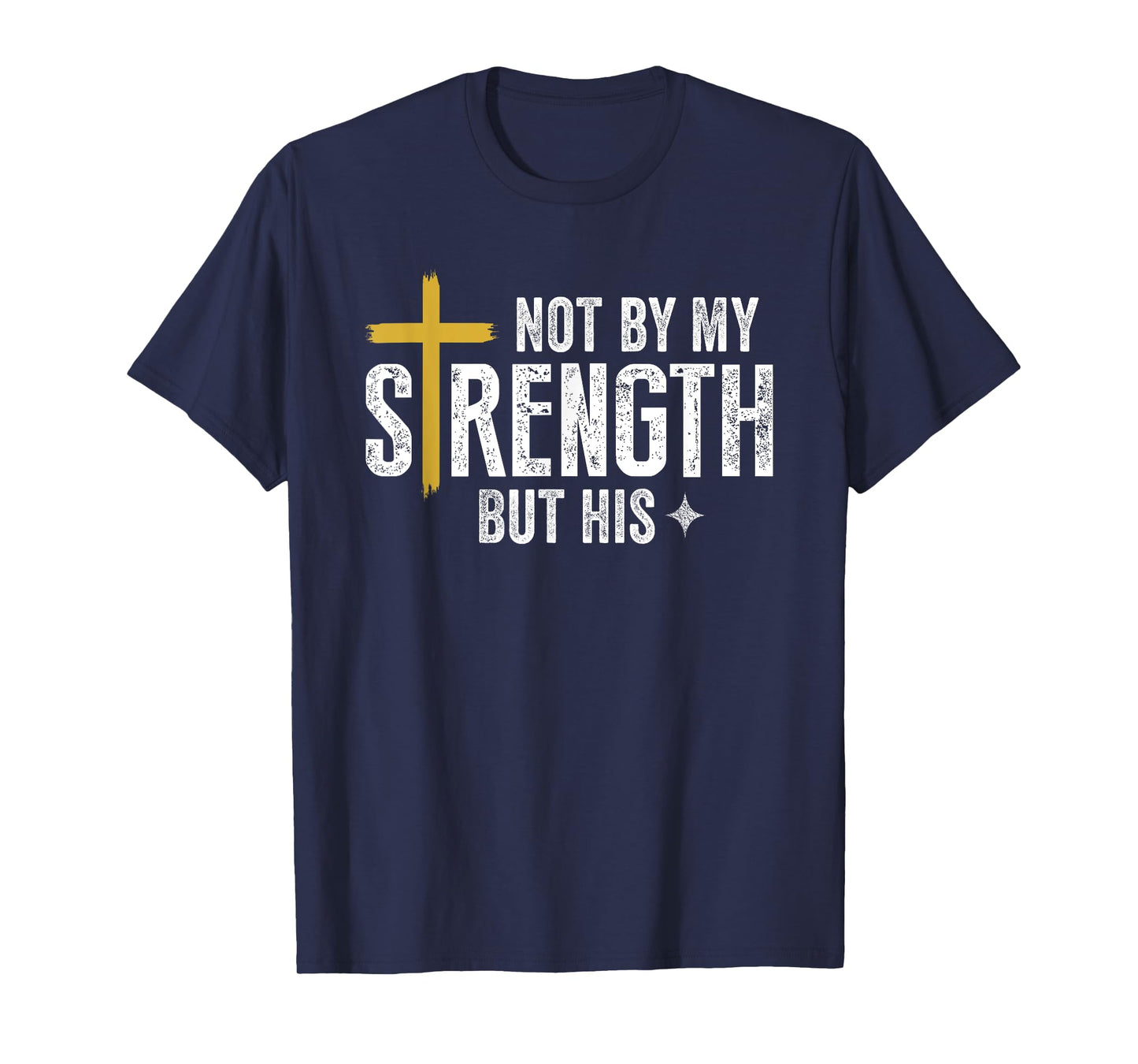 Christian Not by mine but by God's strength T-Shirt