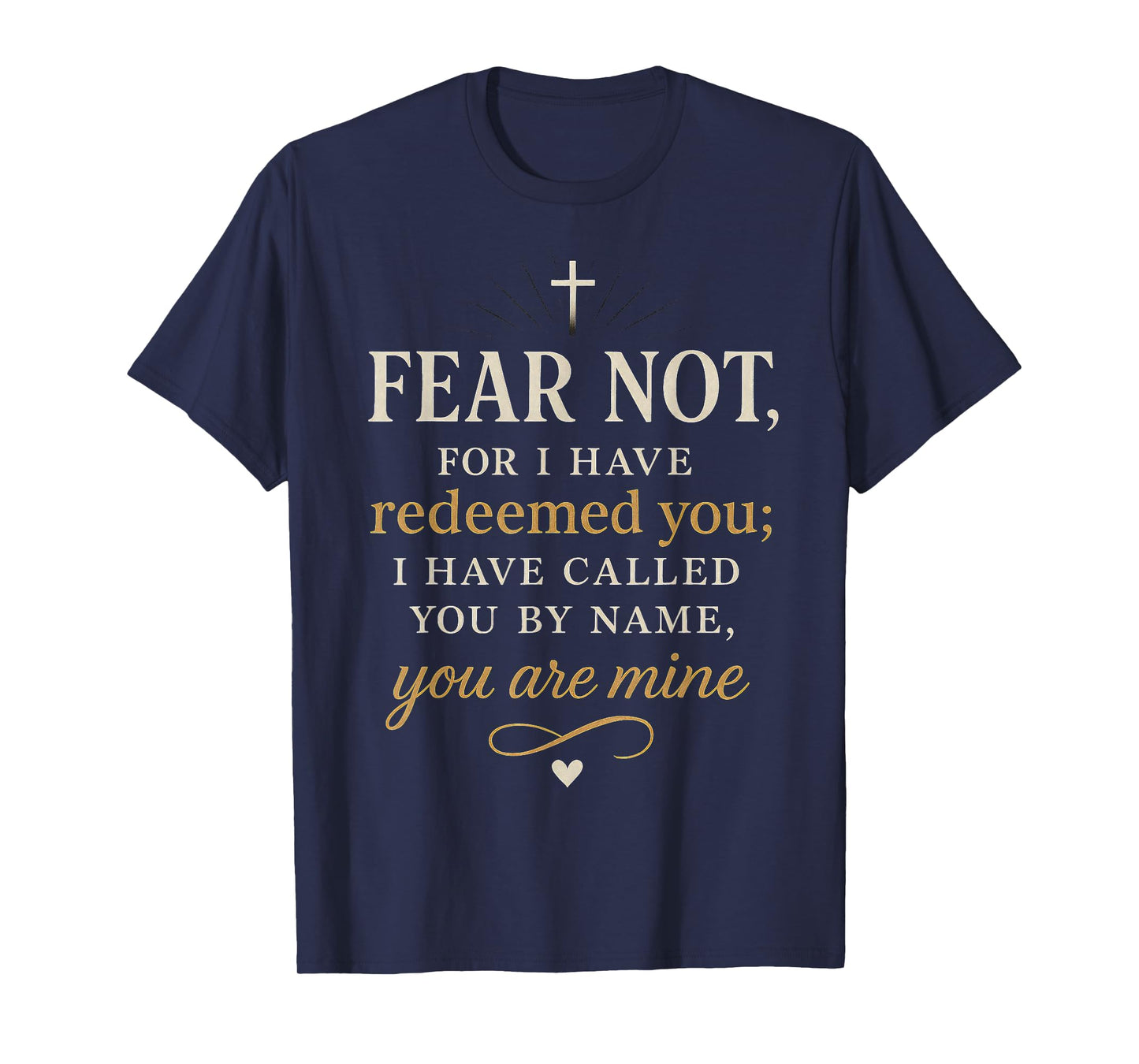 Fear Not – Isaiah 43:1 Bible Verse Christian Typography T-Shirt