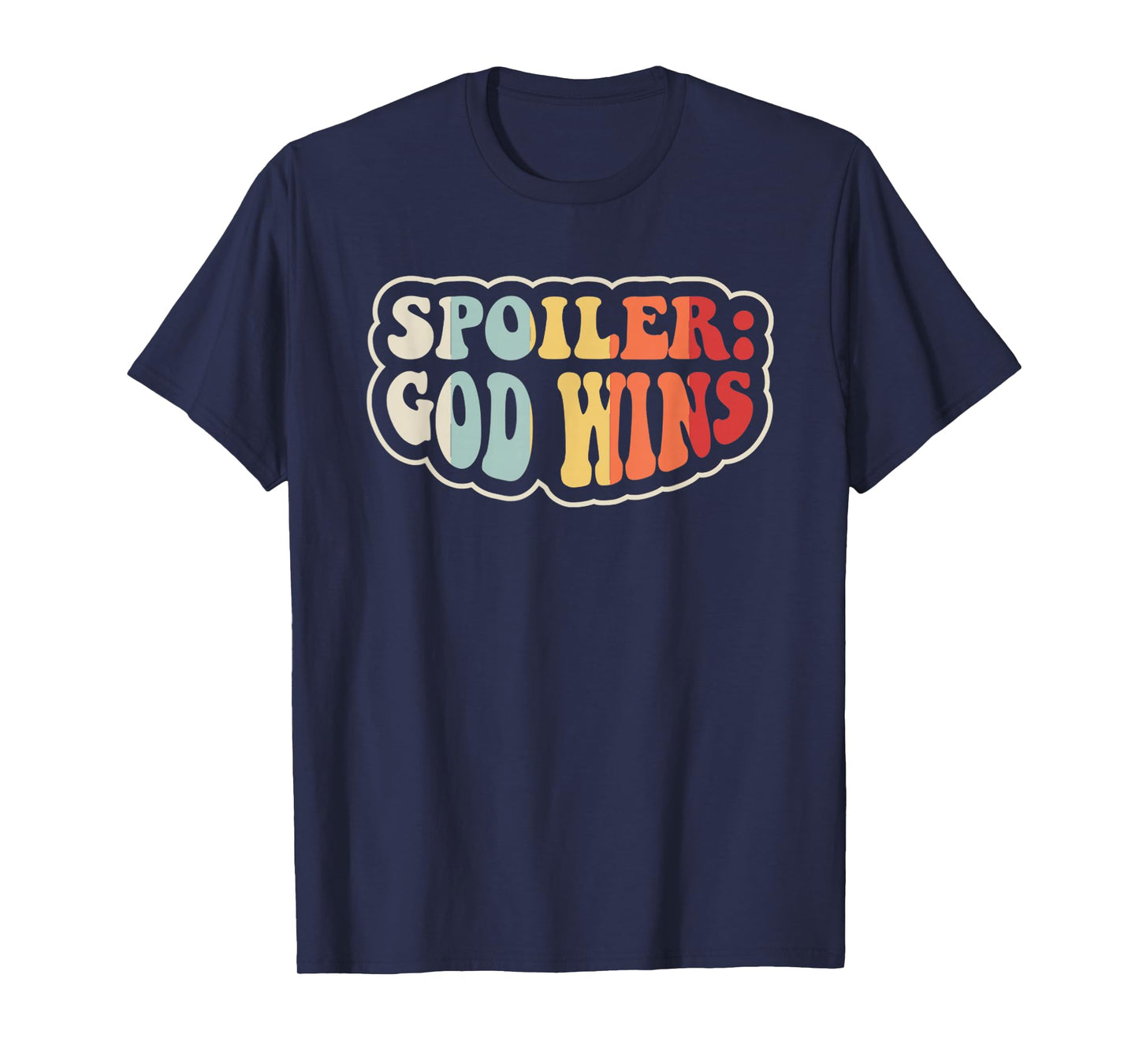 Spoiler: God Wins Inspirational Quote T-Shirt