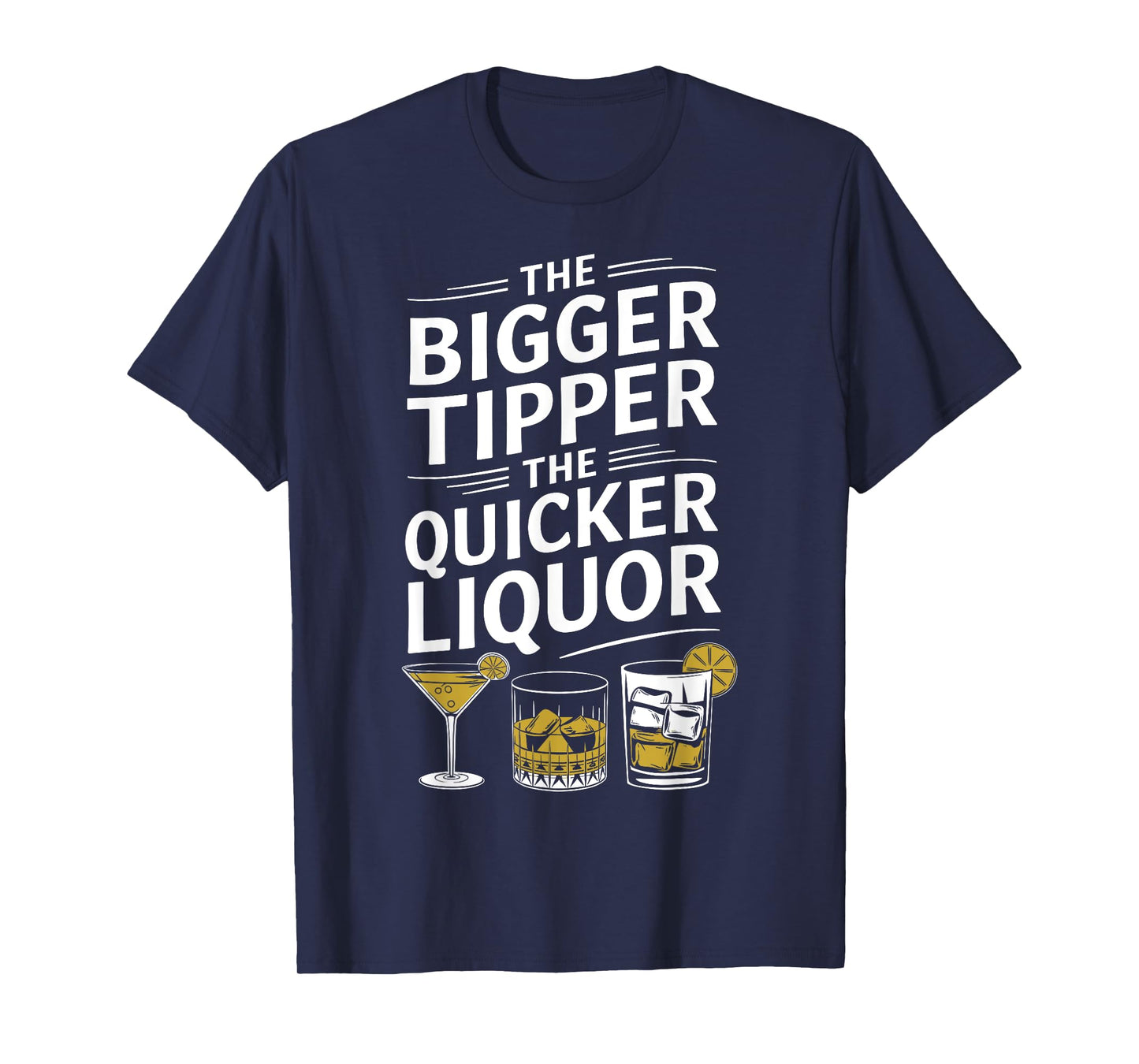 The Bigger the Tipper the Quicker the Liquor Funny Bartender T-Shirt