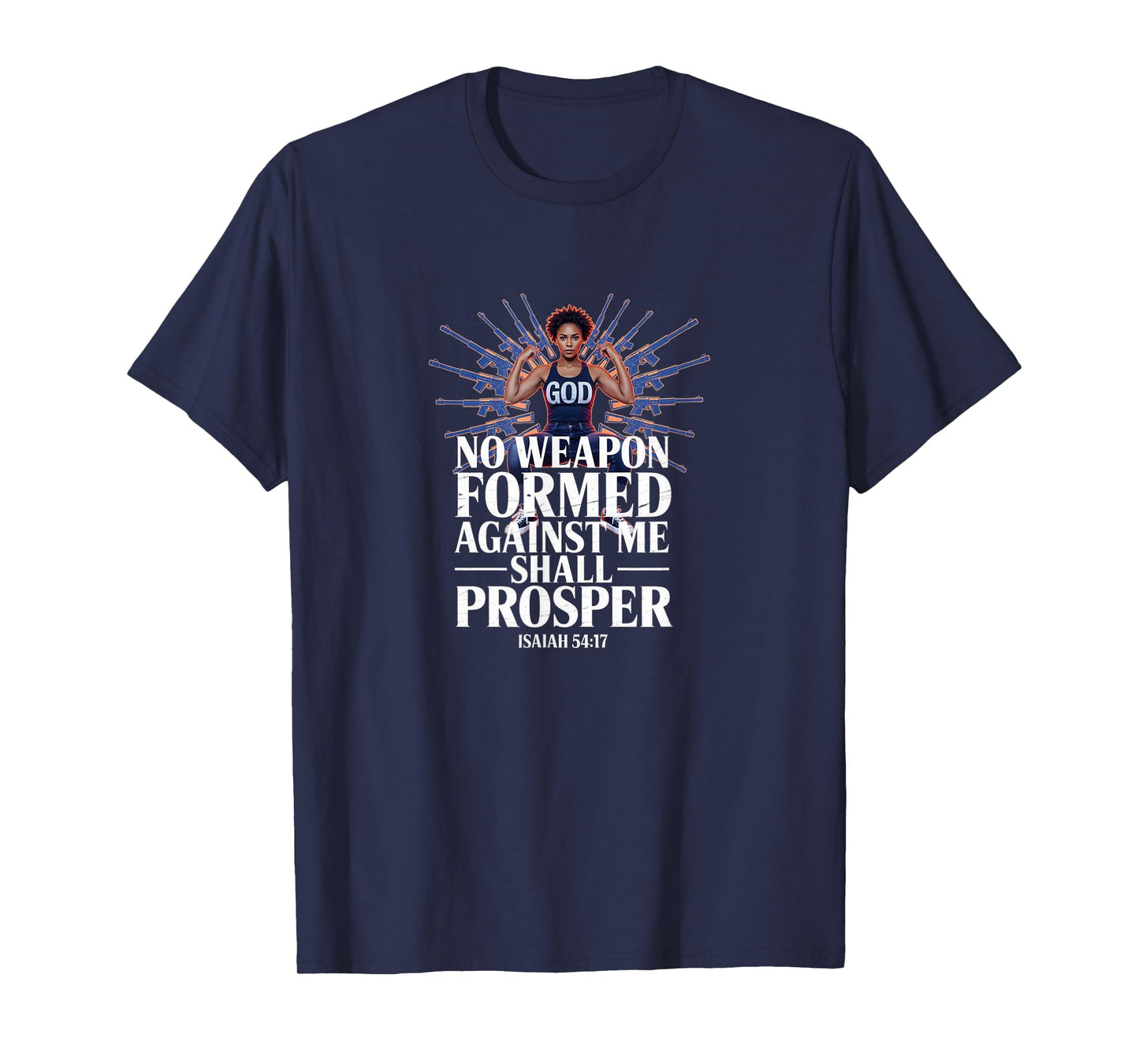 No Weapon Formed Against Me Shall Prosper - Bible Quotes T-Shirt