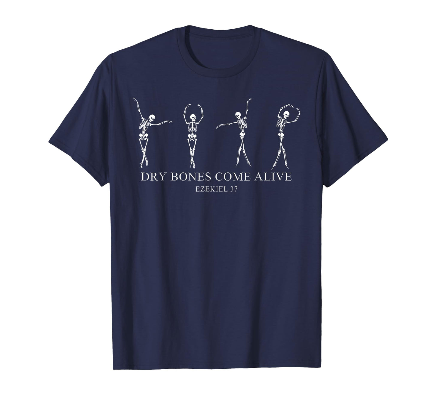 Dry Bones Come Alive Skeleton Dancing Ezekiel 37:5 Faith T-Shirt