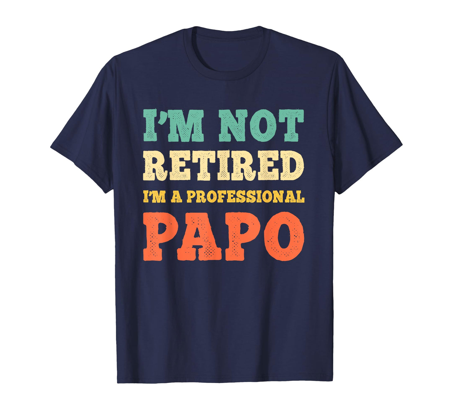 I'm Not Retired I'm A Professional Papo Retirement Vintage T-Shirt