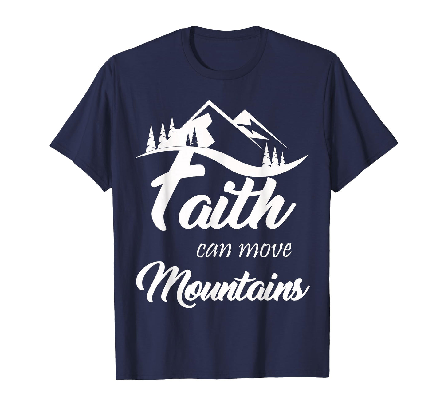 Faith Can Move Mountains T-Shirt