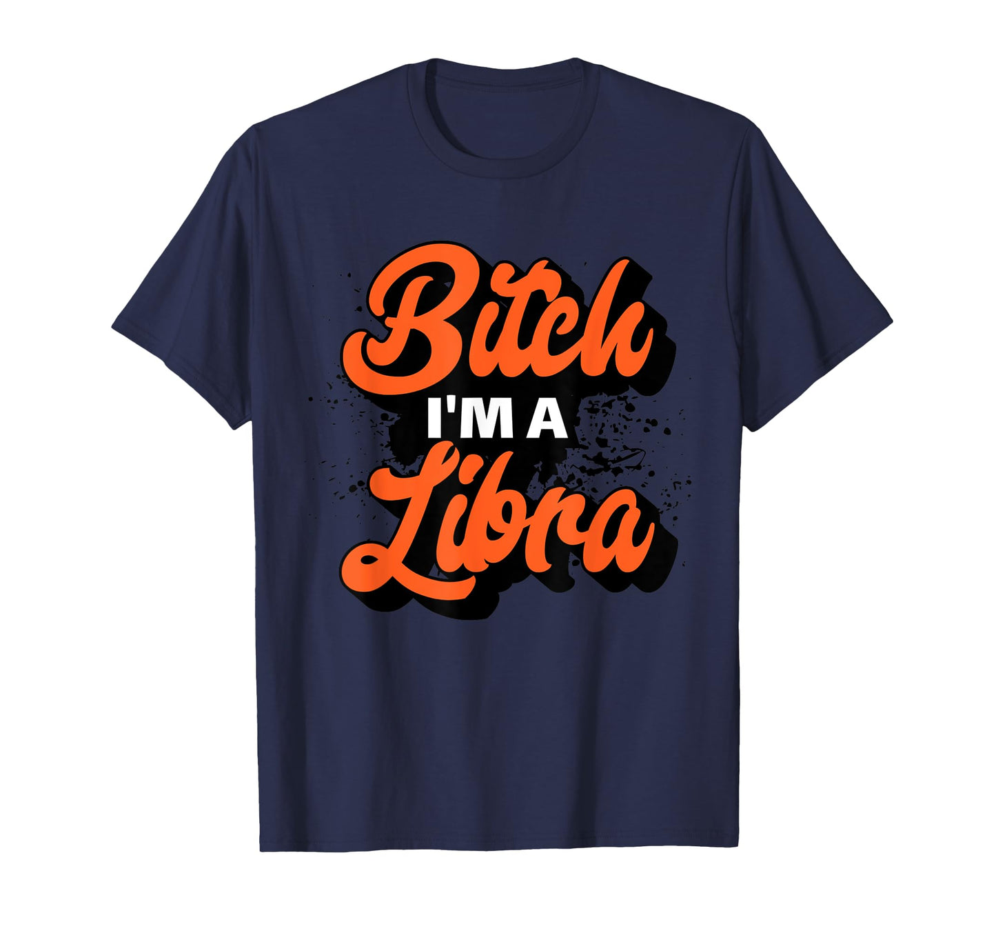 Bitch I'm A Libra Funny Slay Slogan Zodiac T-Shirt