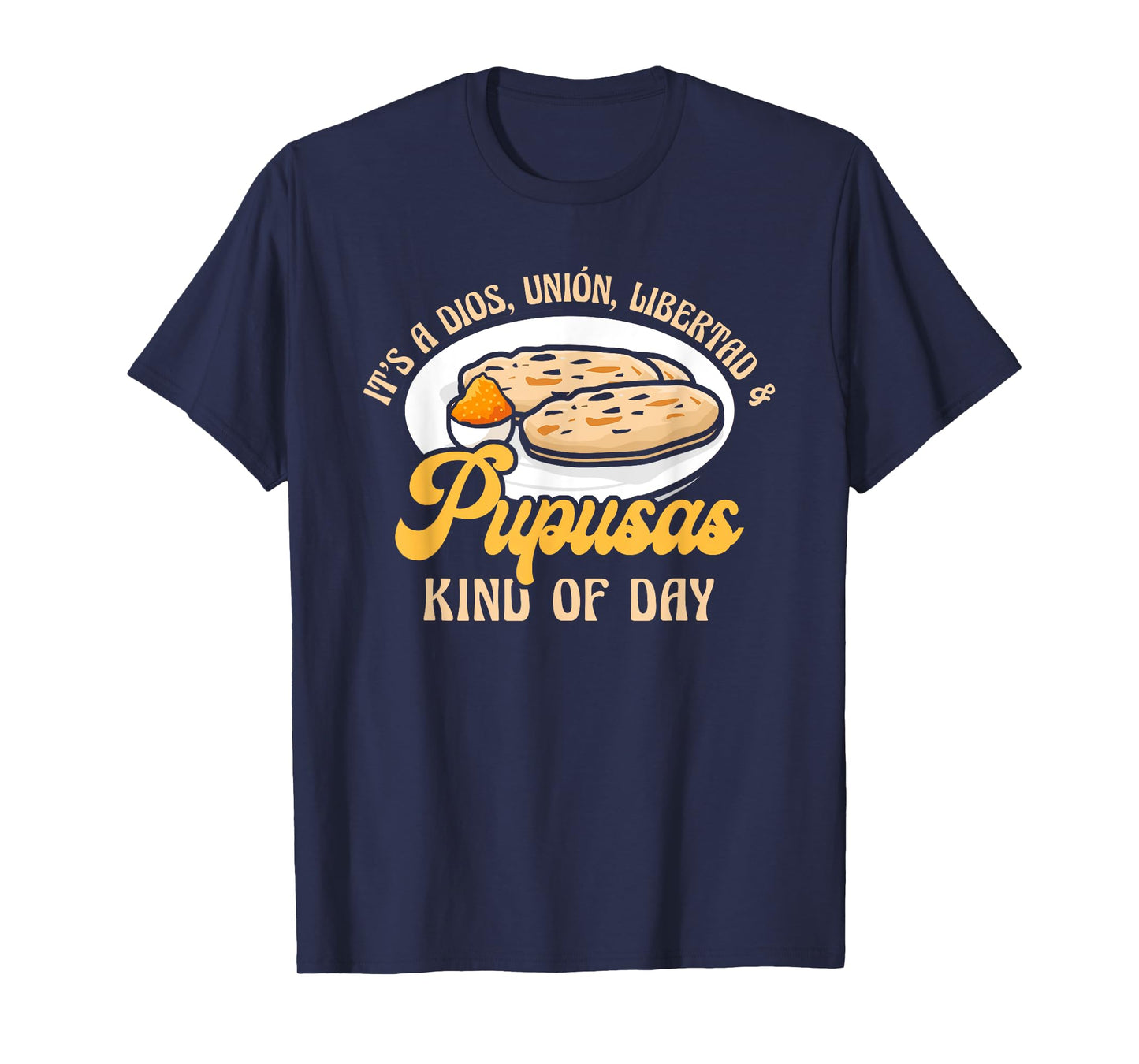 Dios Unión Libertad & Pupusas Kind Of Day T-Shirt