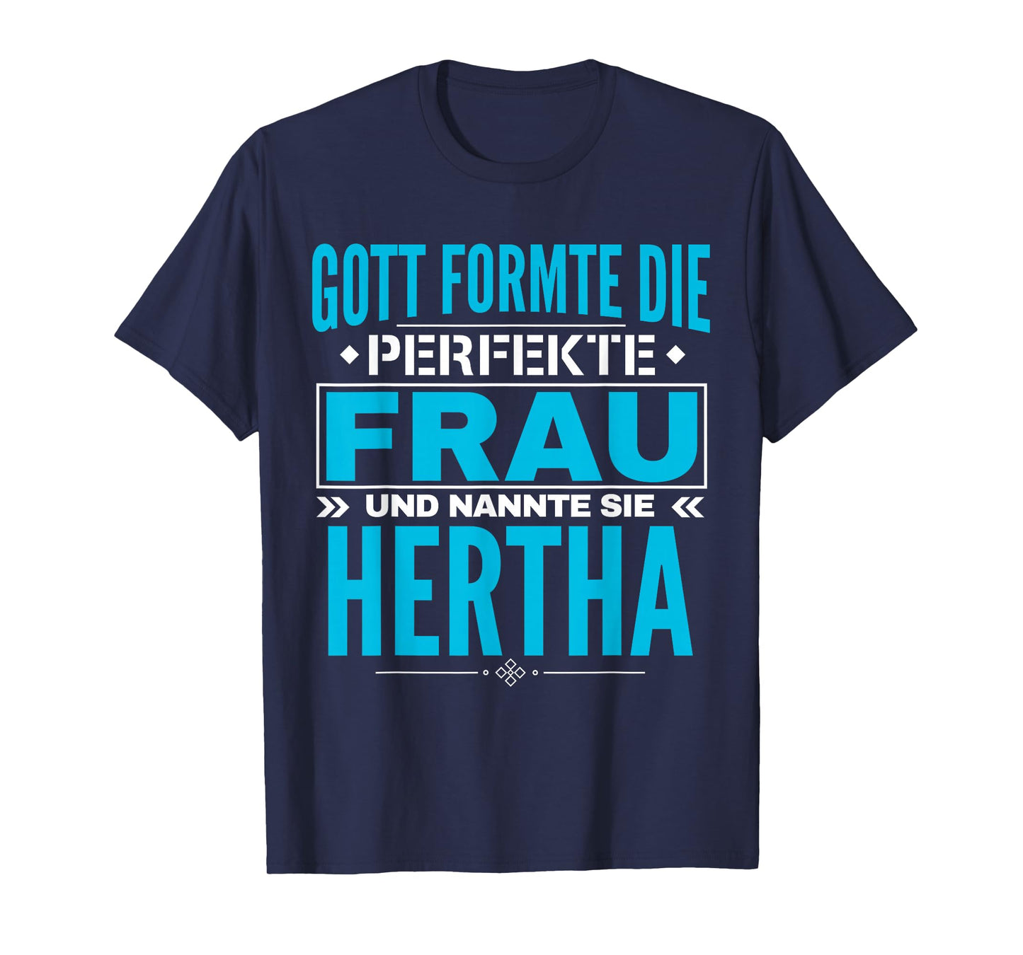 God Formed The Perfect Woman and Called Her Hertha T-Shirt