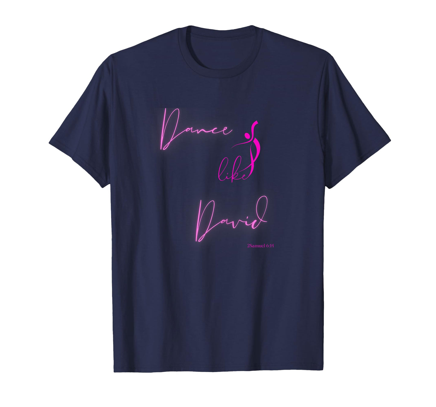 Dance like David Worship Faith Dancer Scripture Dance-Lover T-Shirt